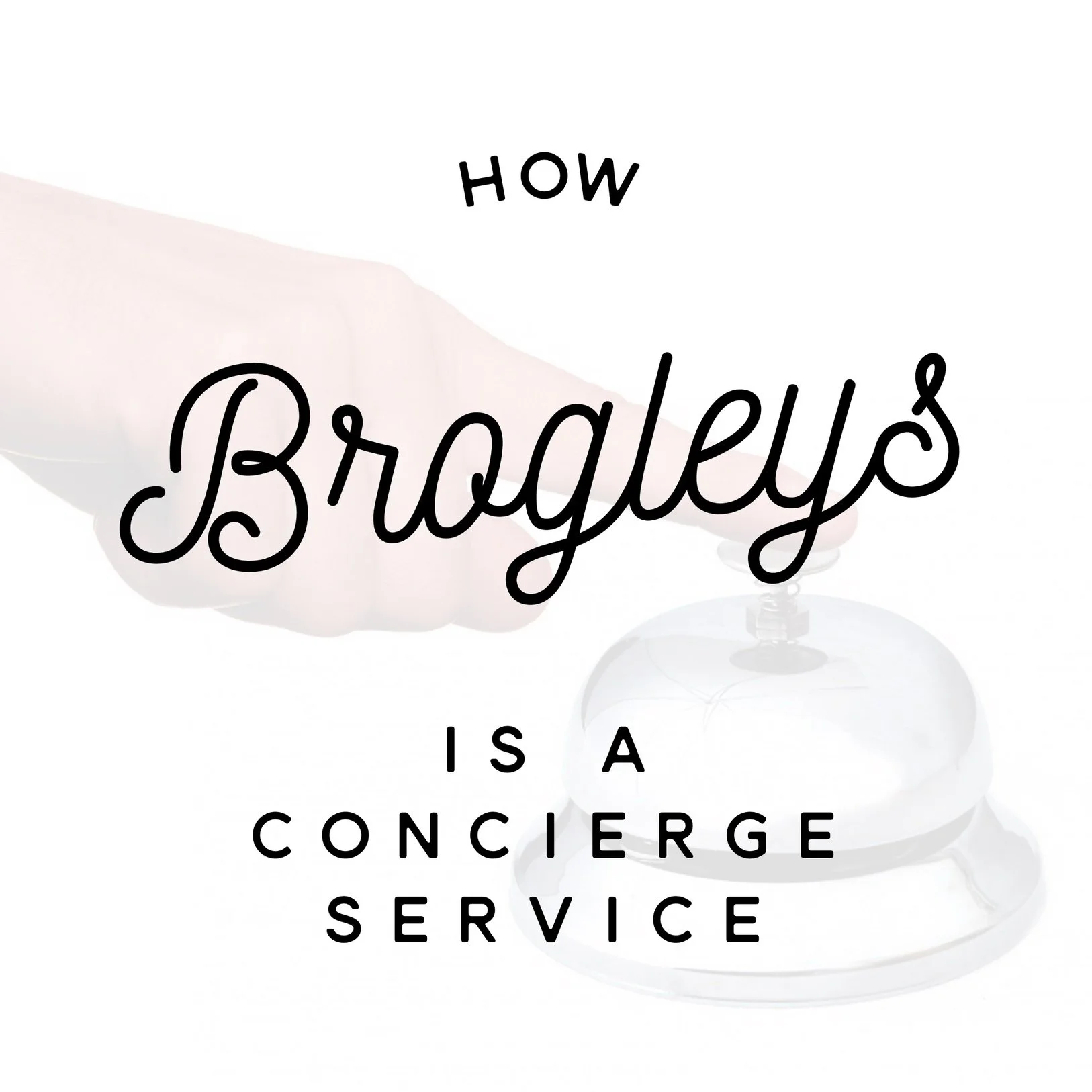 How Brogley's Is A Concierge Service