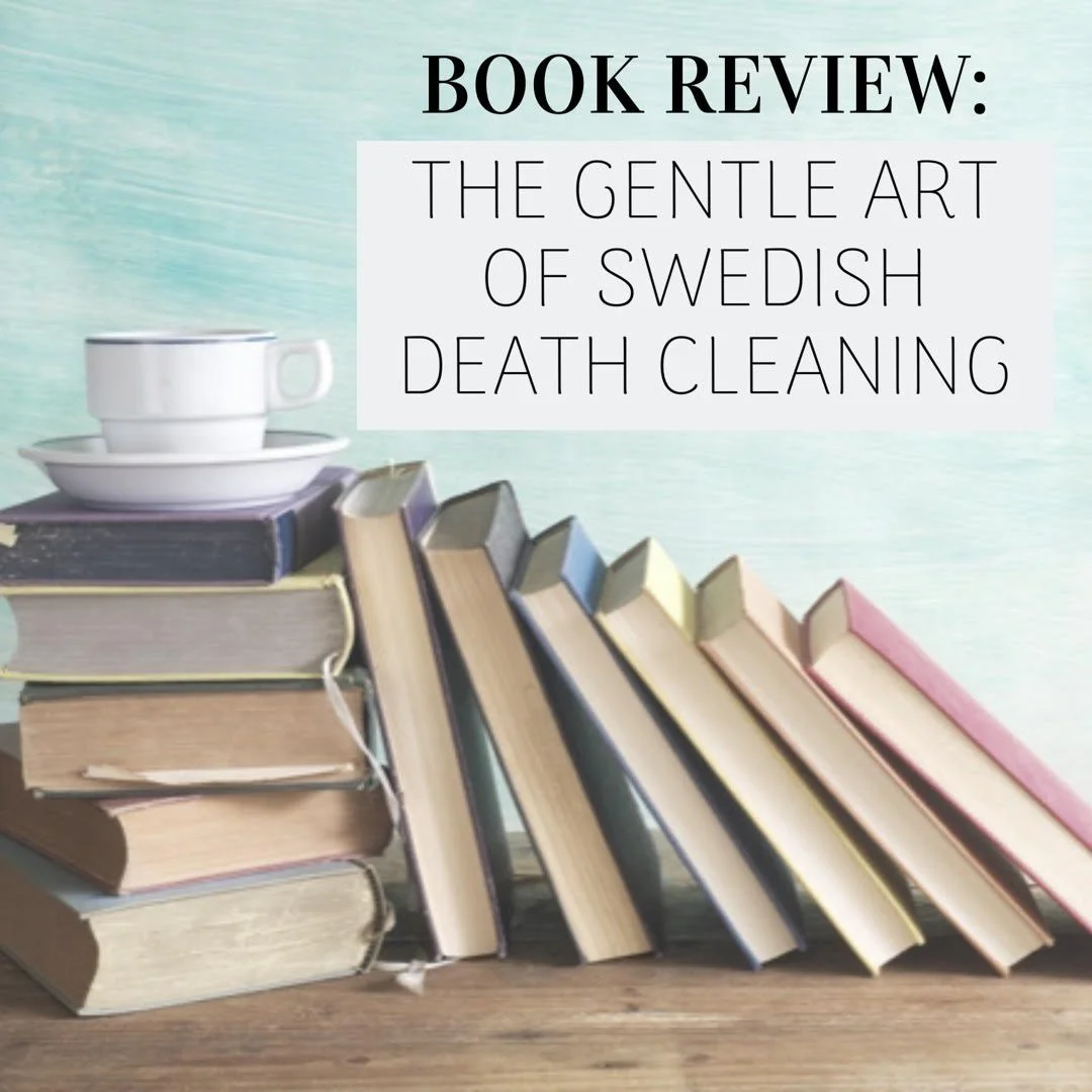 The Gentle Art of Swedish Death (what?!) Cleaning: A Book Review