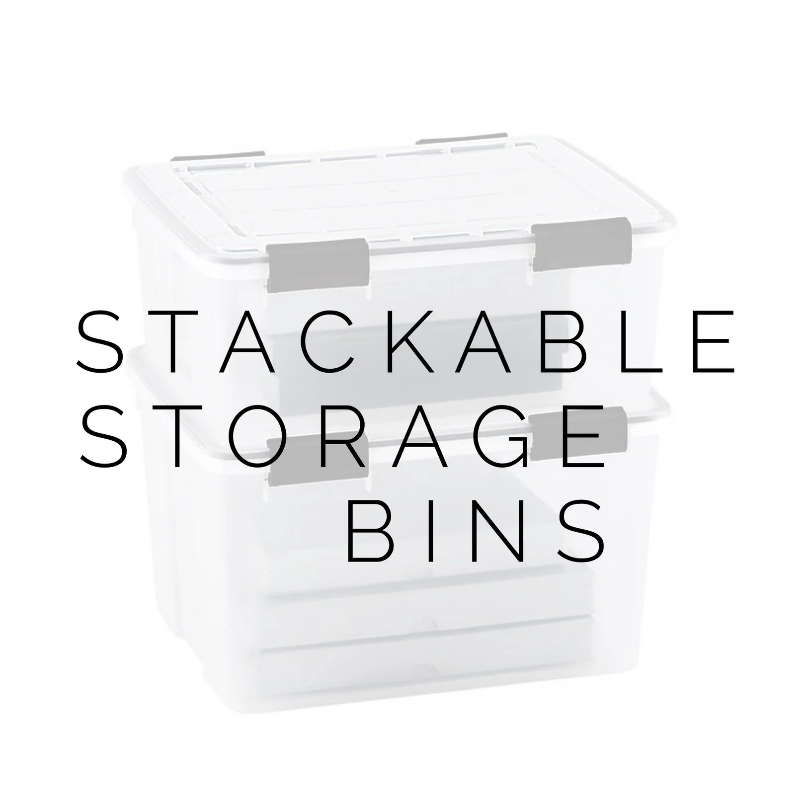 Clear plastic storage bins stacked with overlay text "stackable storage bins".