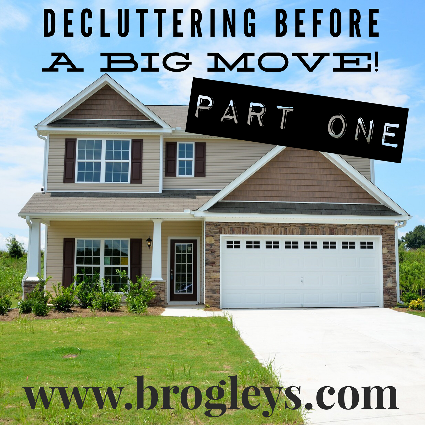 House exterior with text overlay about decluttering before a move, part one.
