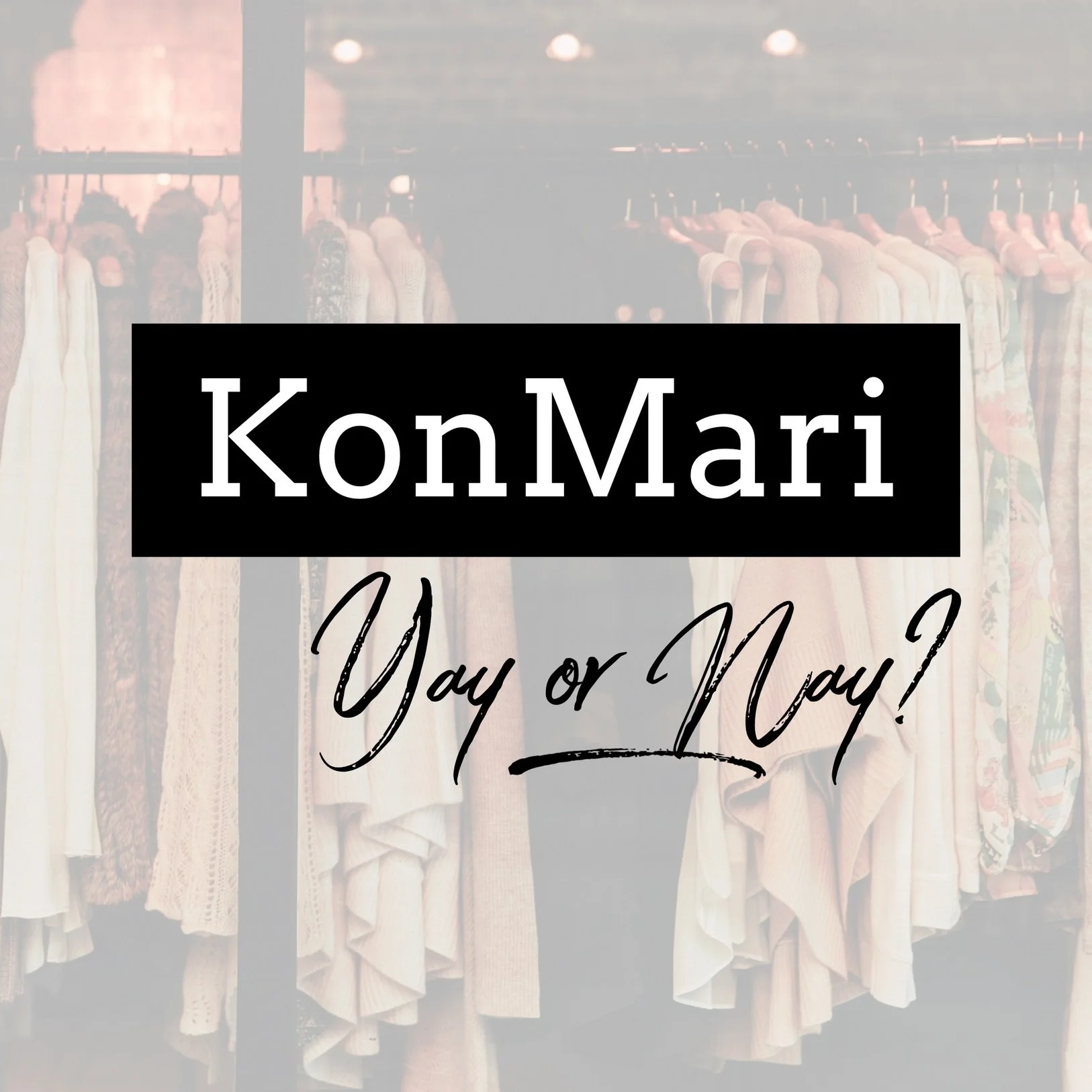 The KonMari Method: Yay or Nay?