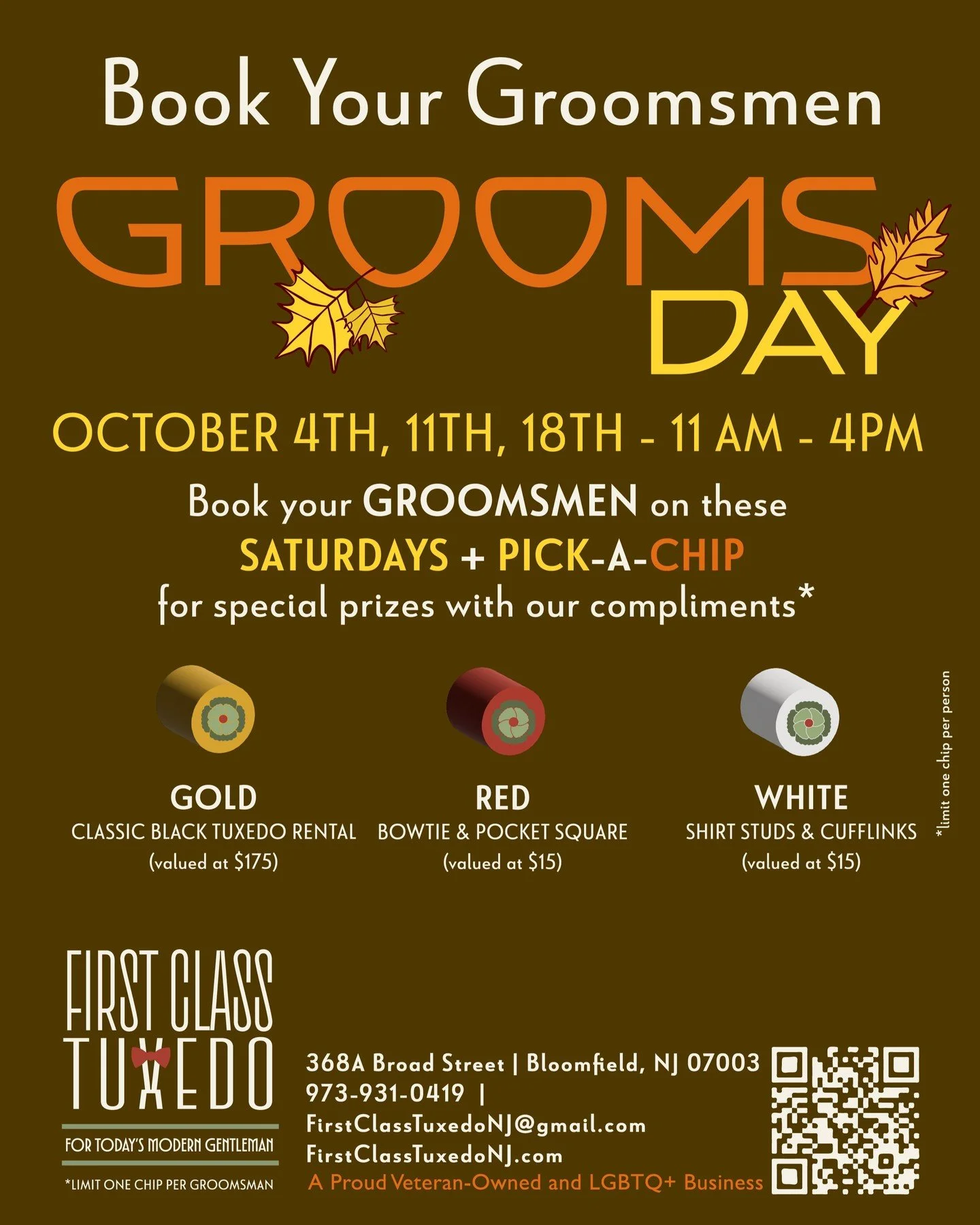 Our September Saturdays were such a success that we are continuing October with GROOMSDAYs! 🍁🪙🔴⚪️

Join us at First Class Tuxedo this month on the Saturdays below with your Groomsmen for a chance to PICK-A-CHIP and win handsome prizes like cufflin