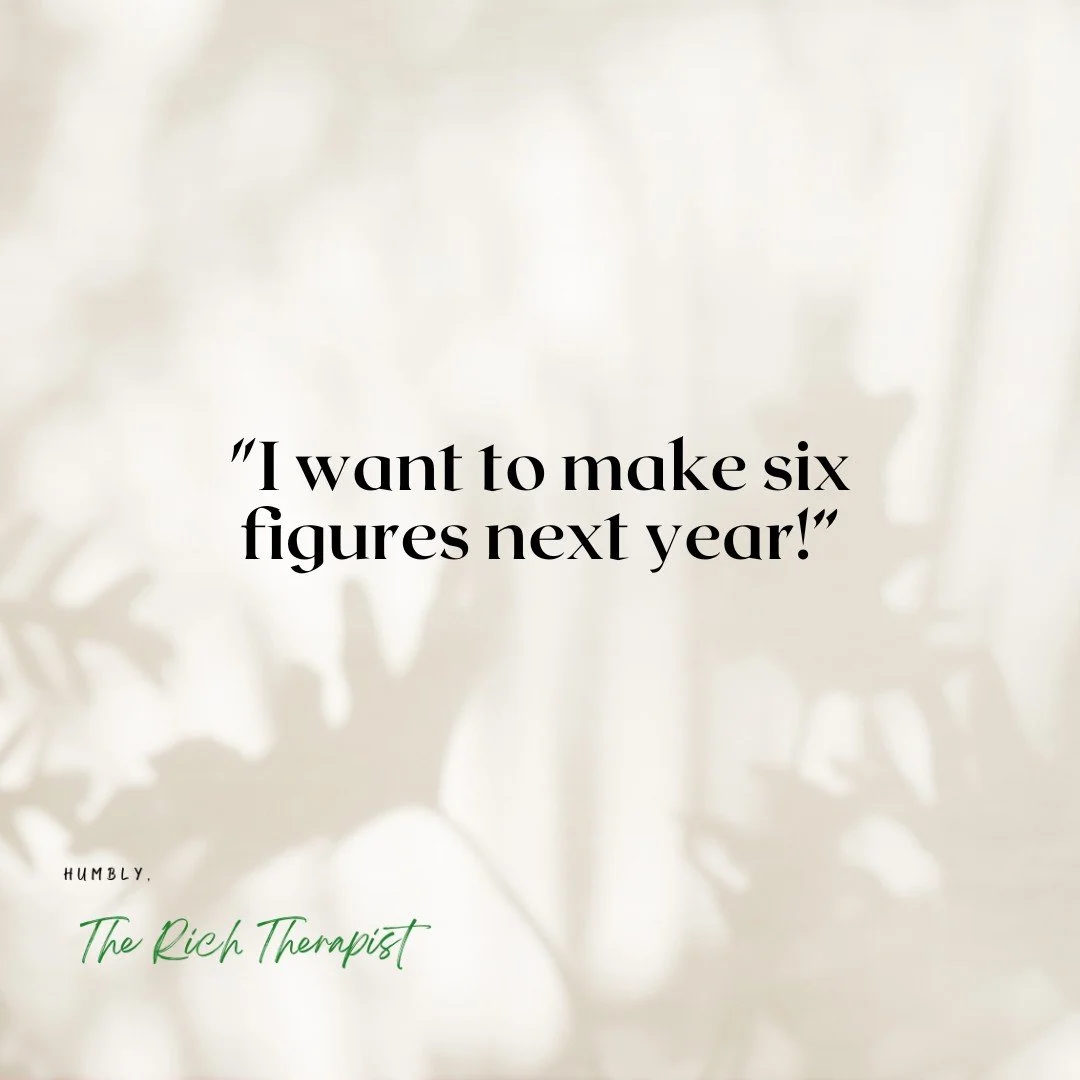 &ldquo;I want to make six figures next year.&rdquo;

I&rsquo;ve heard this sentence from so many therapists &mdash; often said quietly, cautiously, like they&rsquo;re testing the waters.

And honestly, I&rsquo;ve also seen therapists get condemned by