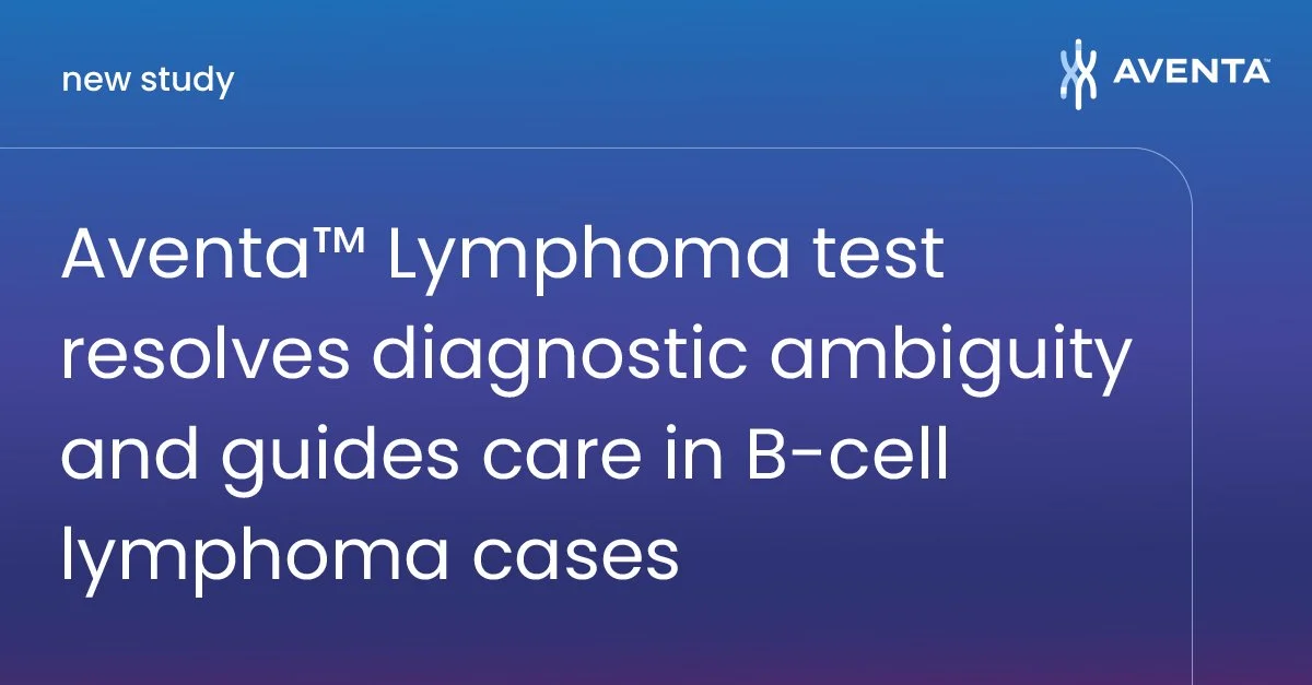 Arima Genomics Announces New Study Showing Aventa™ Lymphoma Test Resolves Diagnostic Ambiguity and Guides Care in B-Cell Lymphoma Cases