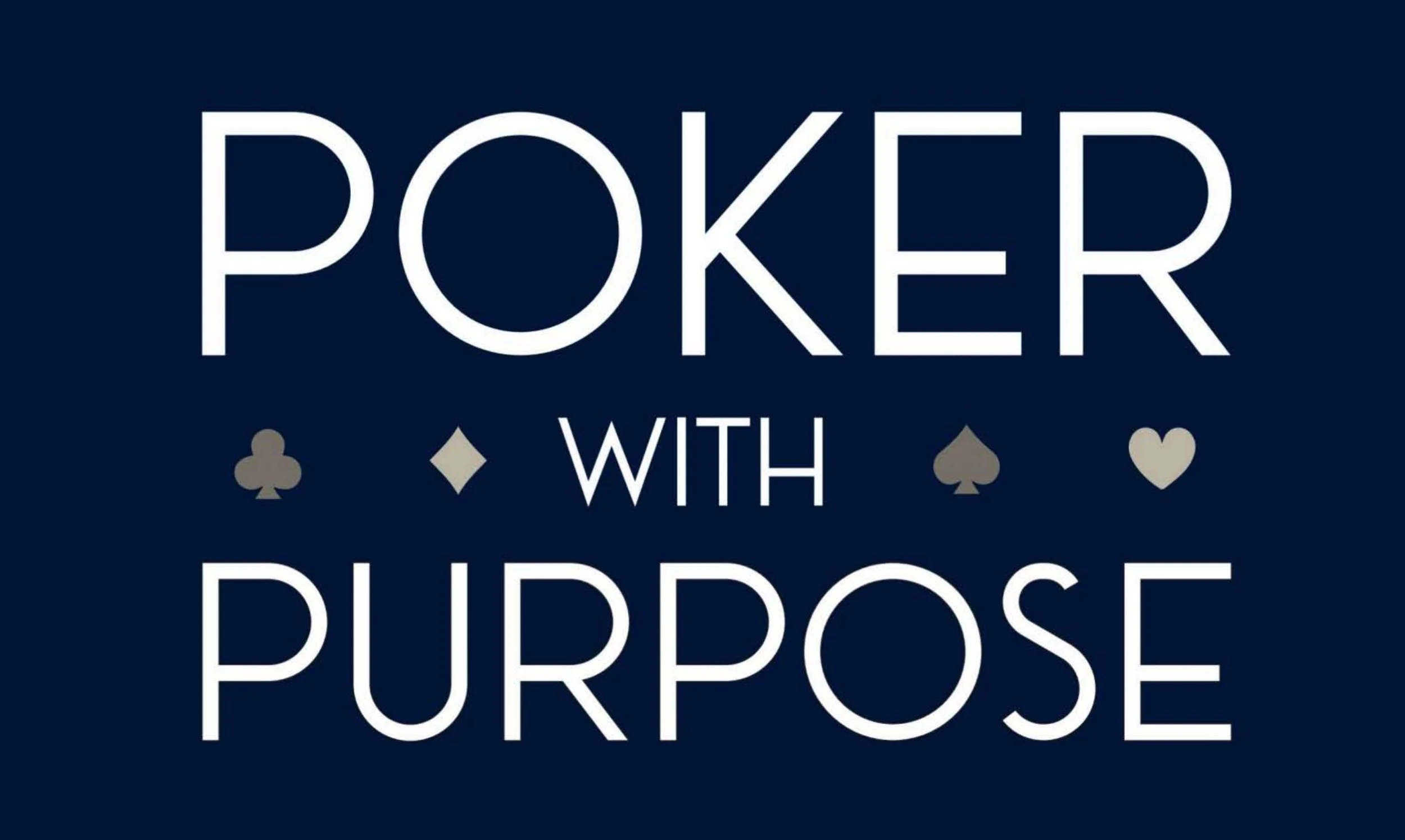 Text graphic with the words 'Poker with Purpose' and small playing card suit symbols on a dark blue background.