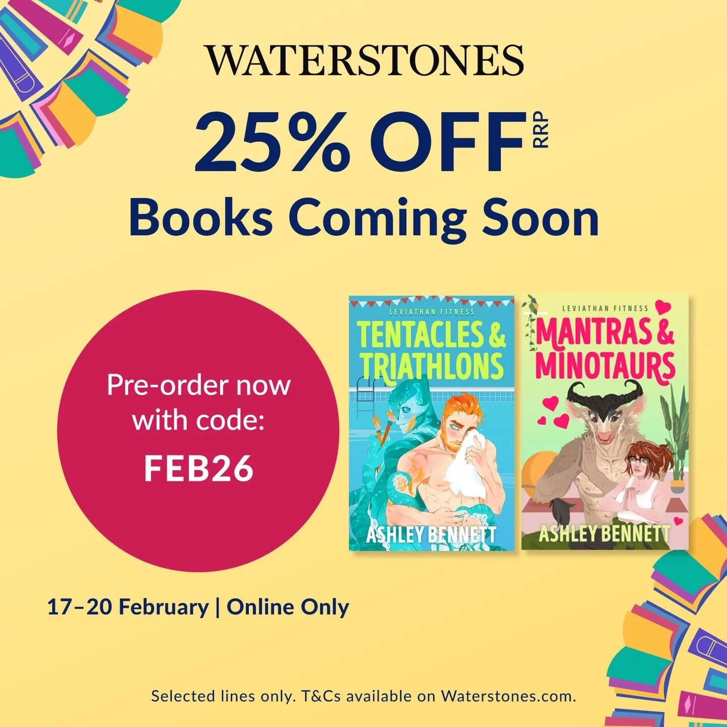 ✨ PREORDER SALE ✨

Waterstones is running a preoder promotion from February 17th- February 20th!

You can preorder Tentacles &amp; Triathlons and Mantras &amp; Minotaurs and get 25% off with the code FEB26 💕

More details can be found on their websi