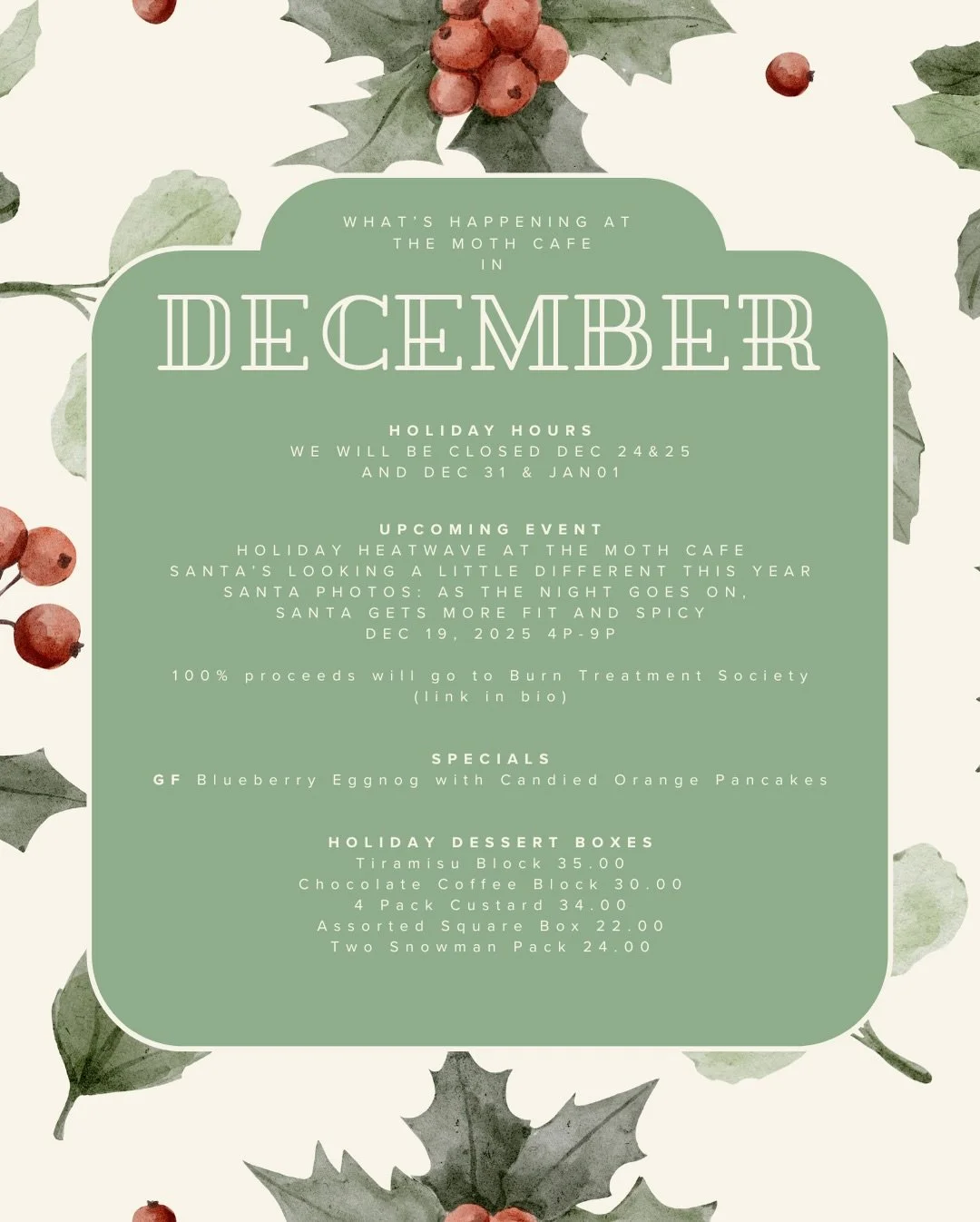 December is going to be fun! 

We will be closed Dec 24/25 and Dec 31/Jan01. 

Upcoming event! Make sure to get photos with Santa at The Moth Cafe on Dec 19 from 4p-9p. We have 4 Santas! Traditional Santa will kick off the event and there will be hot