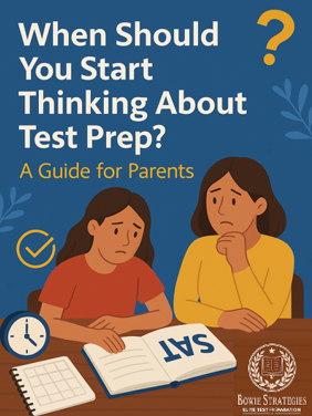 WHEN TO START SAT OR ACT PREP: A PARENT’S GUIDE TO COLLEGE TEST PLANNING