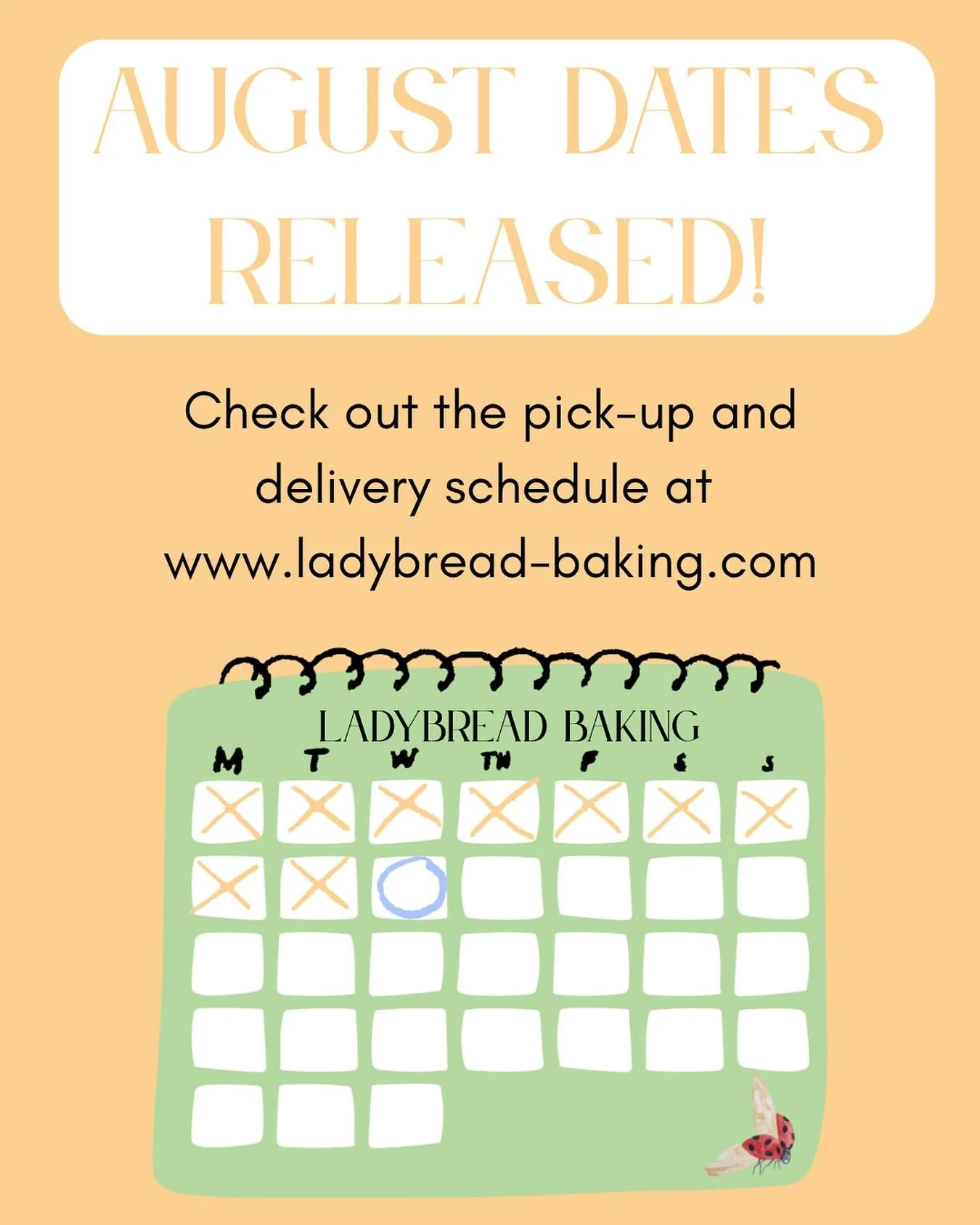 August delivery and pick-up dates are available at www.ladybread-baking.com. The schedule is located on the main page and under the &ldquo;schedule&rdquo; tab.