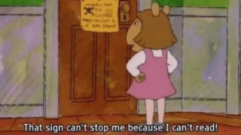 DW ignoring signs because she can't read