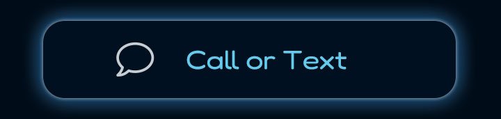 Button with text 'Call or Text' and a speech bubble icon on a dark background.