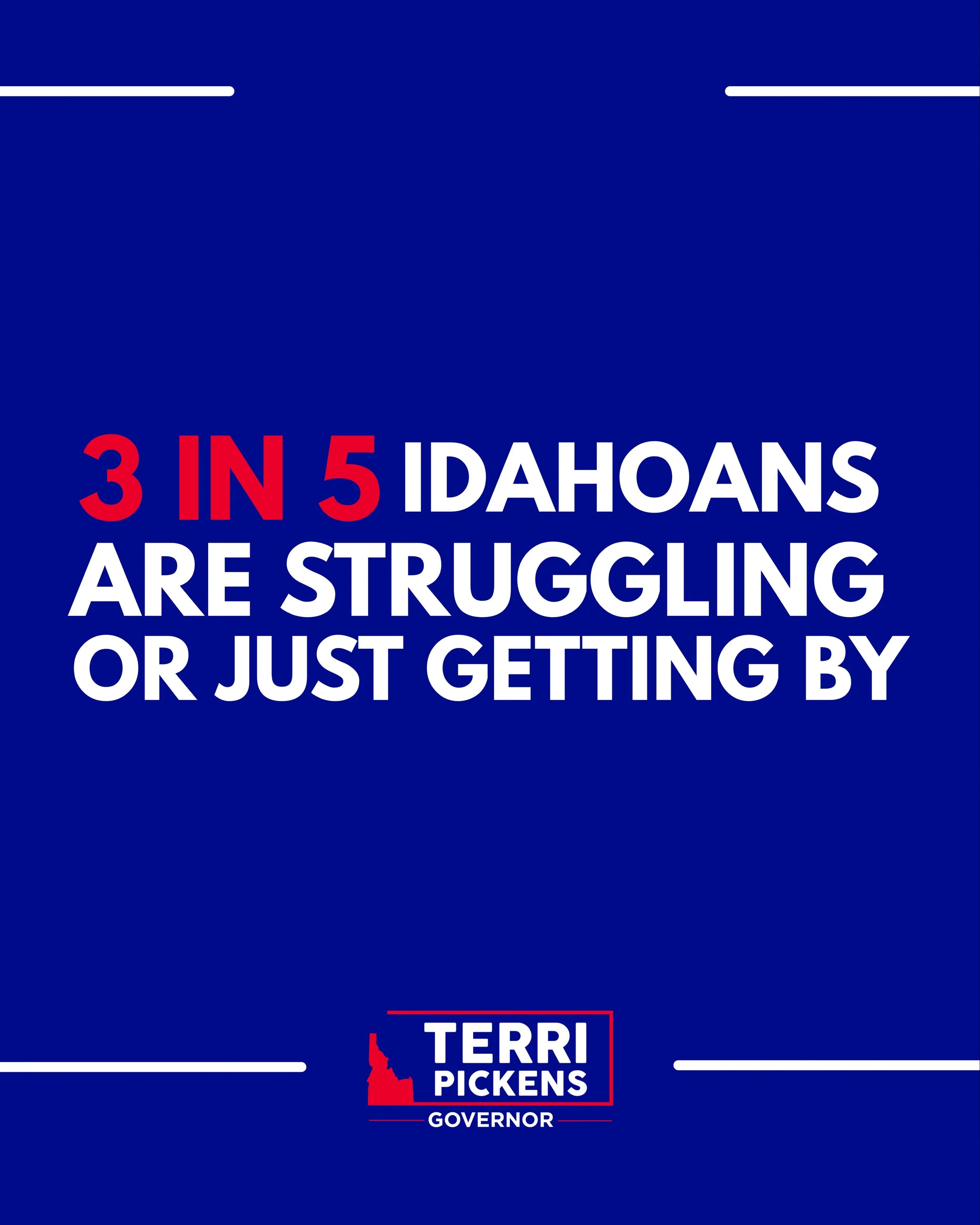 I am running for an Idaho where the economy works for everyone.

An economy is not strong because Brad Little&rsquo;s press release says wages went up. It is strong when working a full-time job means you can afford a home. When having a child does no