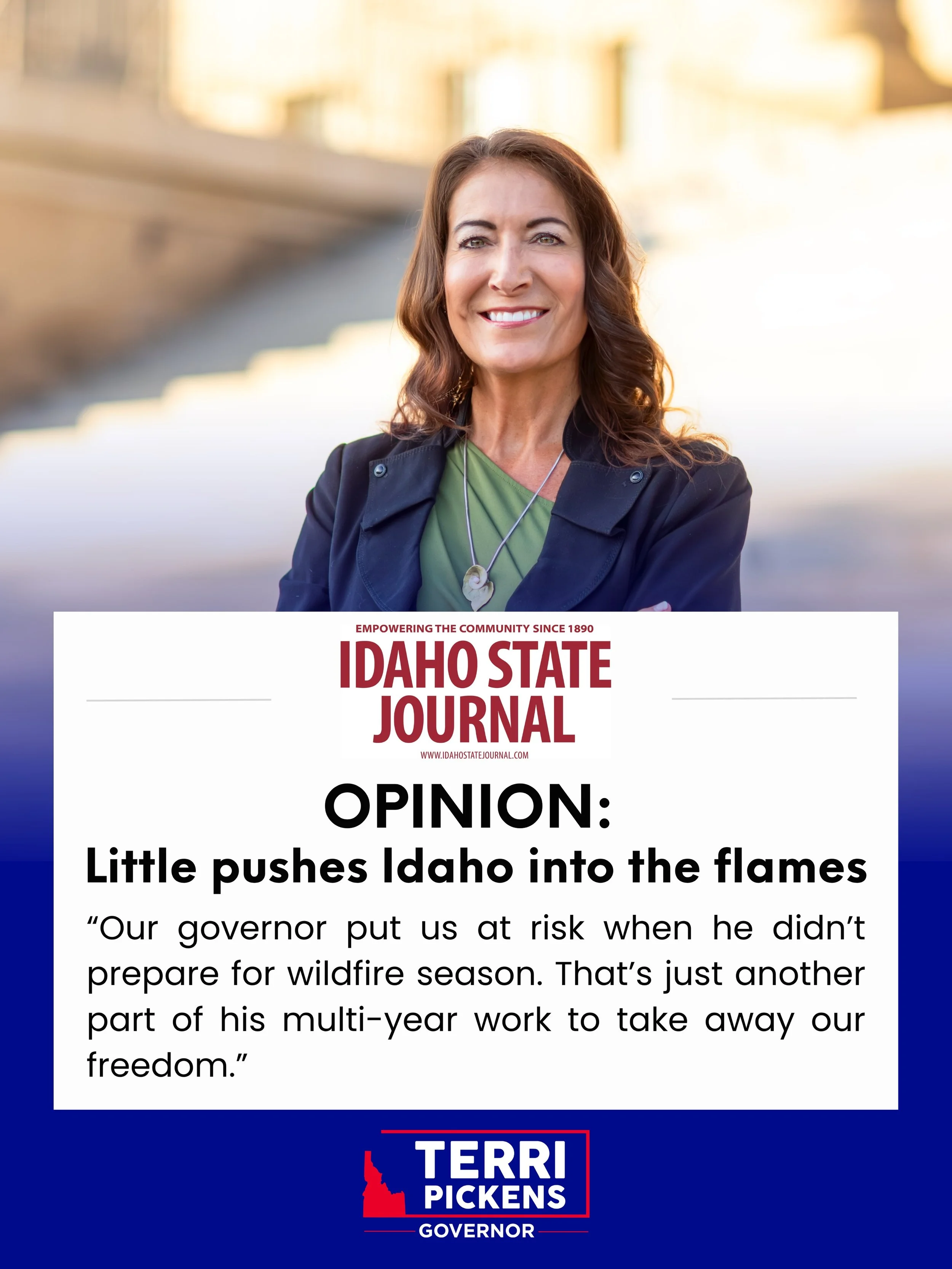 Thank you to the Idaho State Journal for publishing my latest opinion piece.

Brad Little did not cause every wildfire. He did fail to prepare Idaho for a fire season experts warned would be dangerous.

While firefighters and communities face the con