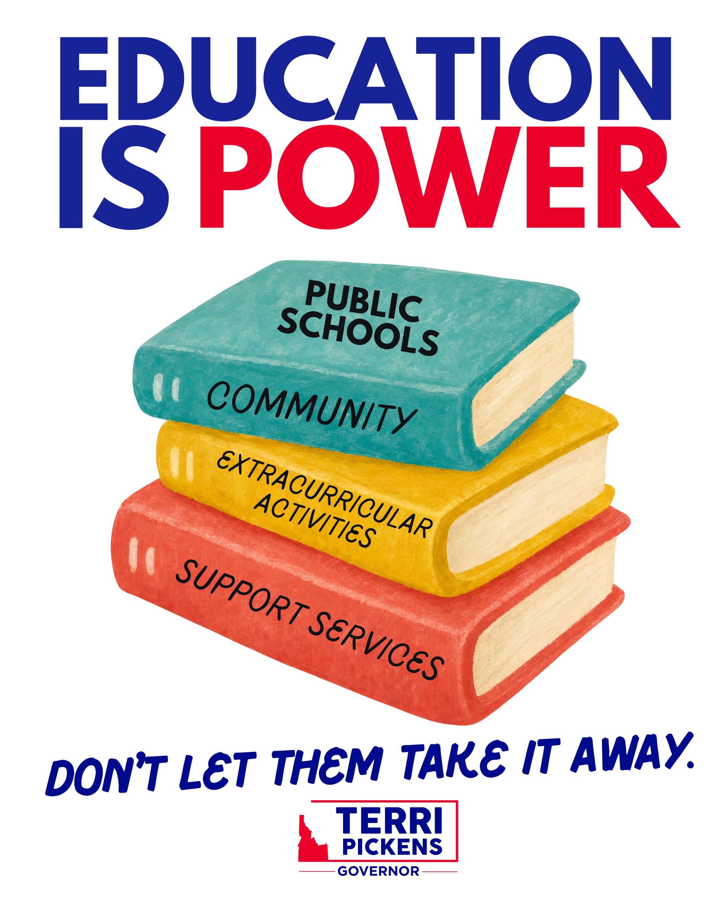 Public schools are where Idaho&rsquo;s future is built.

Every child deserves a strong school, qualified teachers, safe buildings, counselors, special education, career pathways, and real opportunity, regardless of ZIP code or family income.

I will 