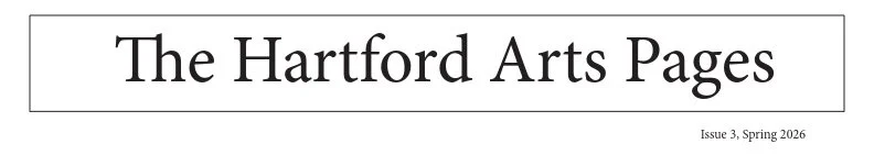 Title of a publication: The Hartford Arts Pages, Issue 3, Spring 2026.