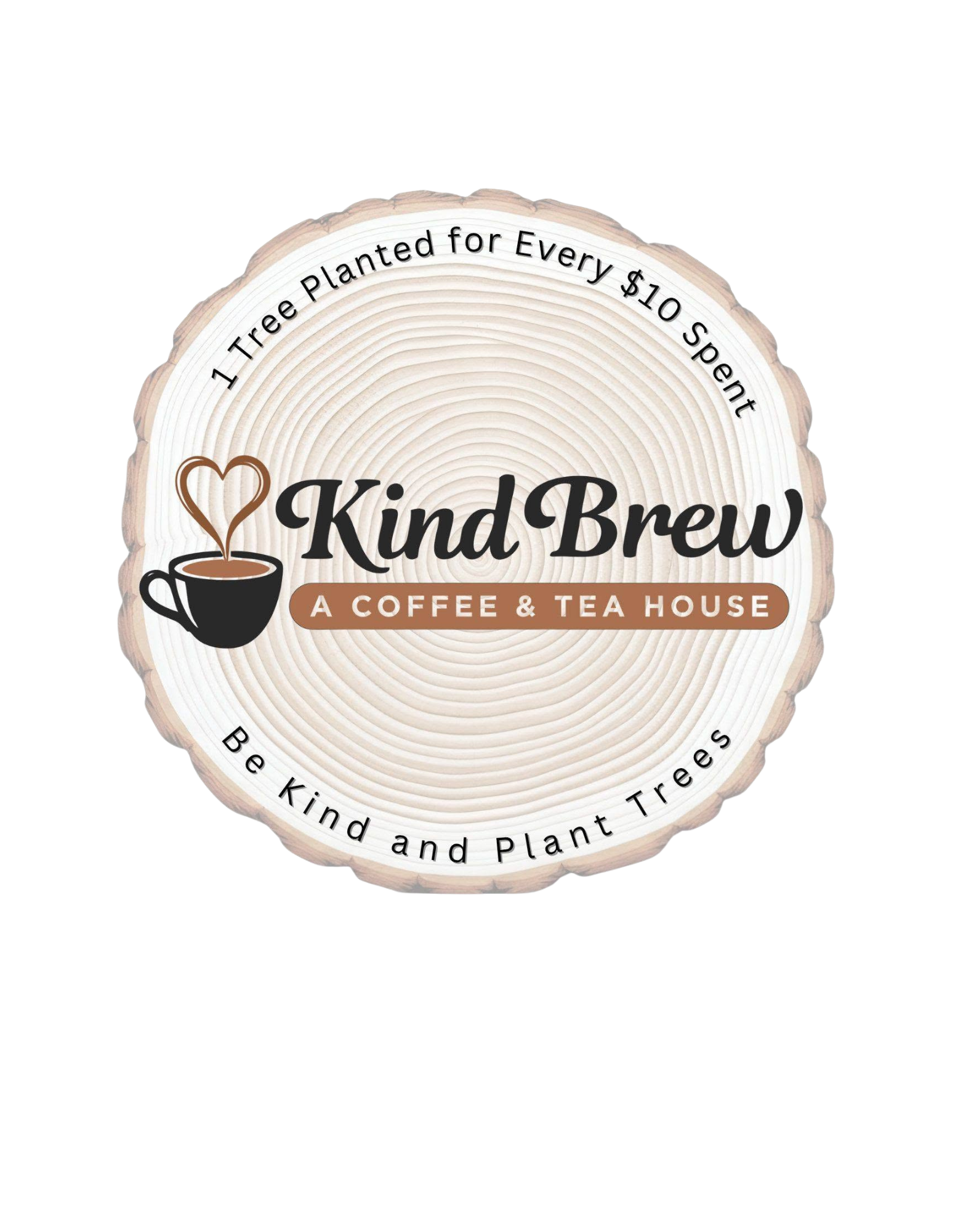 A wooden log slice with the logo and text for Kind Brew coffee and tea house, featuring a coffee cup with a heart-shaped steam, and the phrase '1 Tree Planted for Every $10 Spent' around the edge.