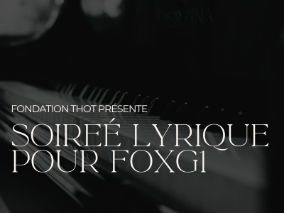 Soirée Lyrique pour FOXG1 | An Evening of Music for FOXG1