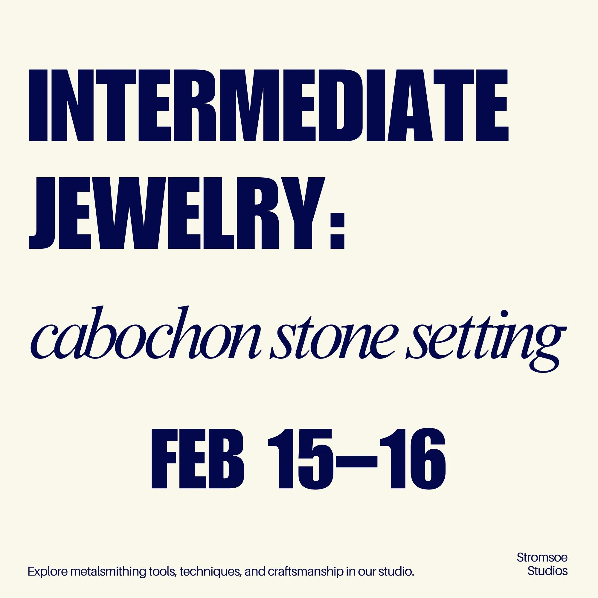Intermediate Jewelry: Cabochon Stone Setting — Feb 15–16, 2026