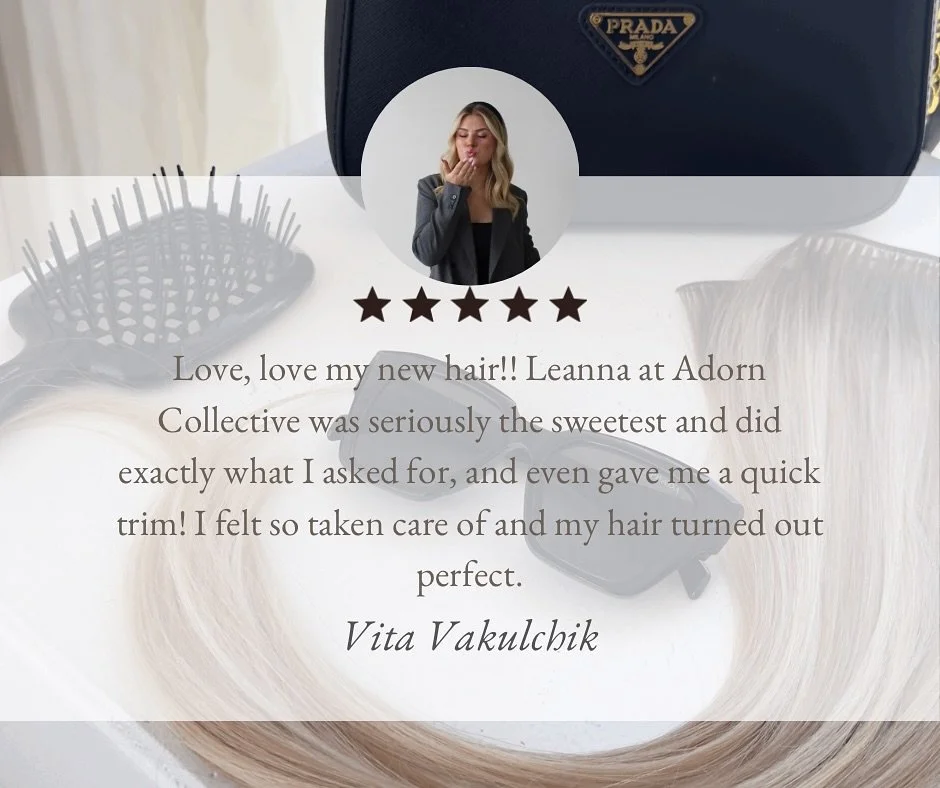 At Adorn, the way you feel in the chair is just as important to us as how much you love your hair when you leave.