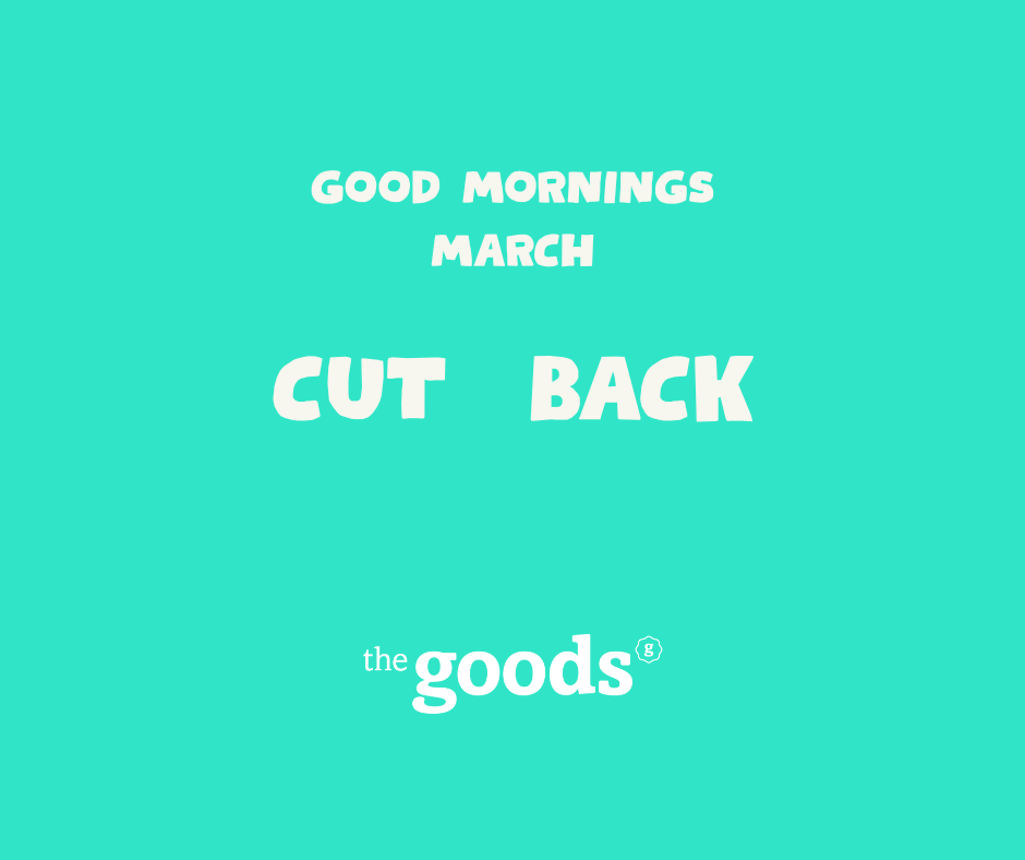 Good Mornings: CUT BACK