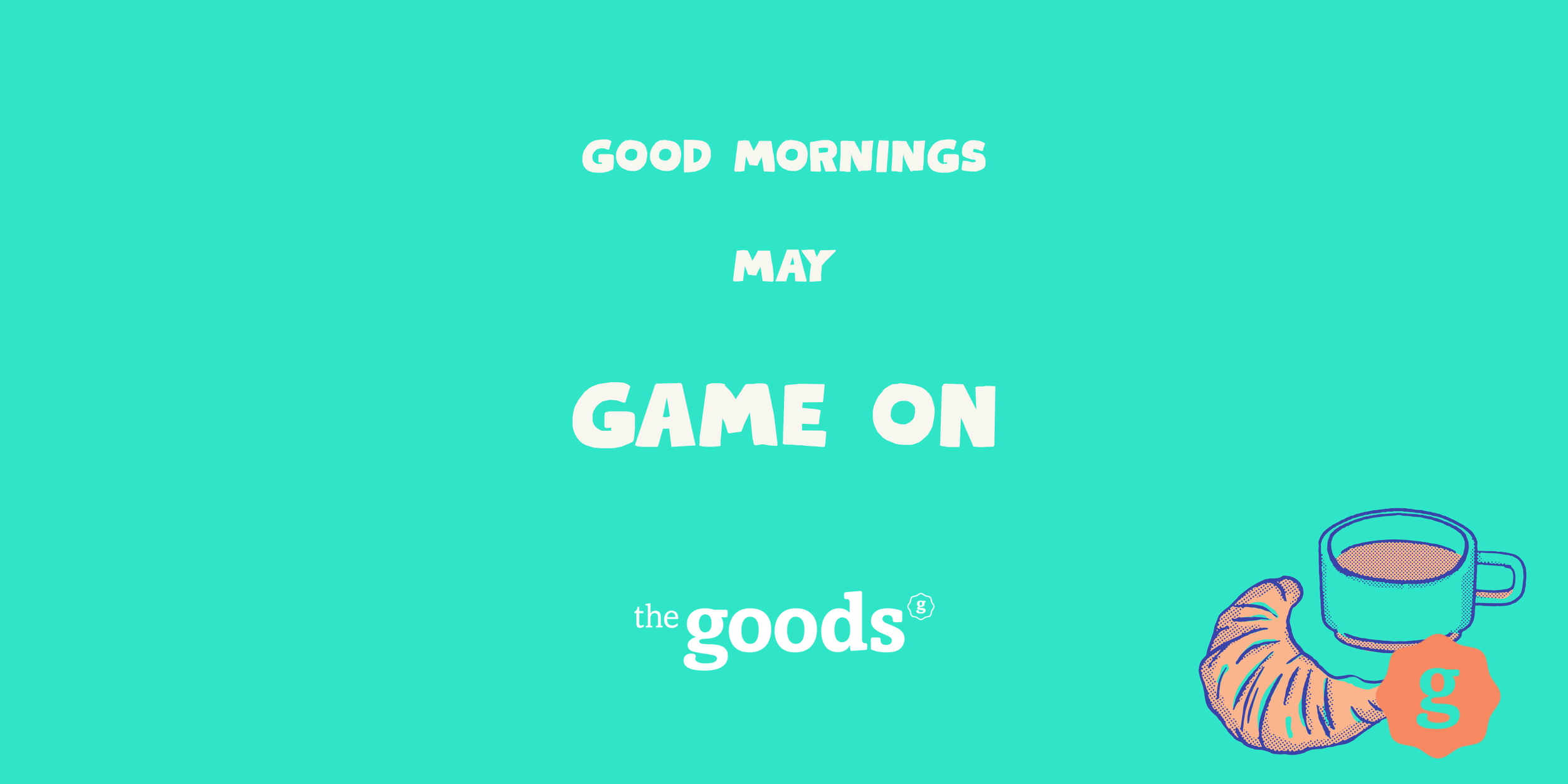 Good Mornings: GAME ON