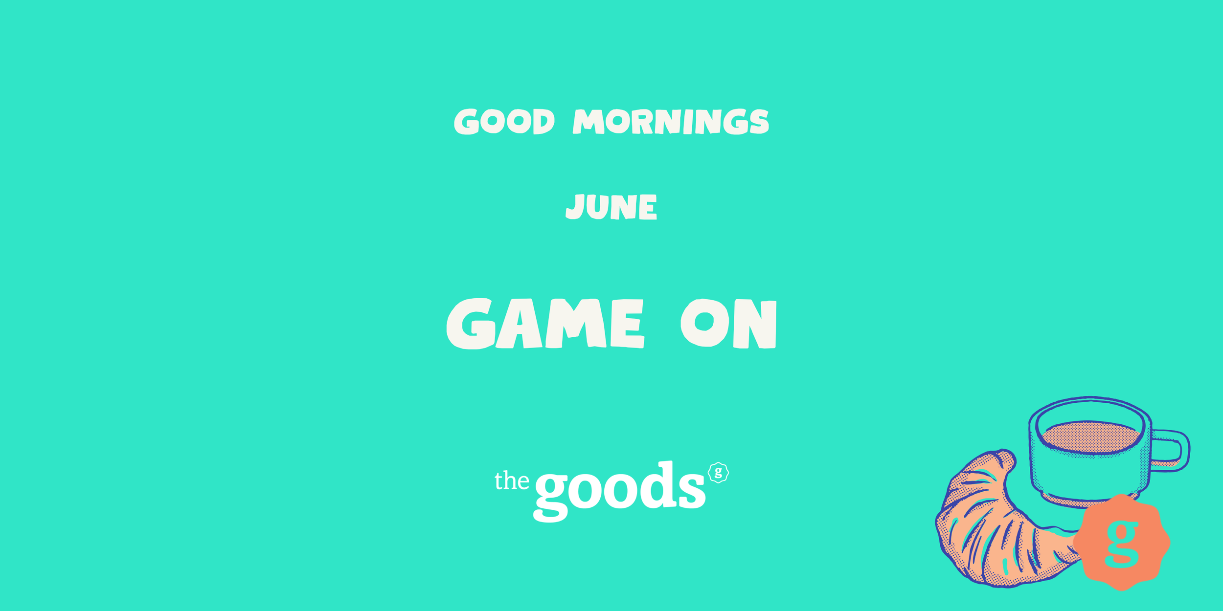 Good Mornings: GAME ON