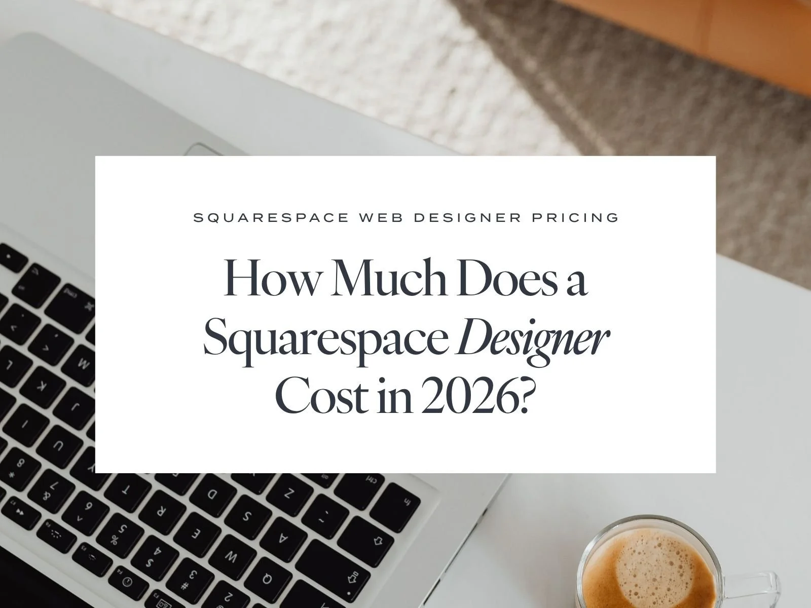 How much does a squarespace designer cost in 2026? Squarespace web designer pricing