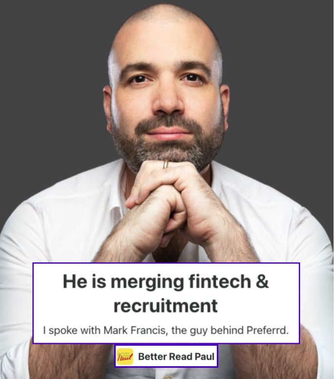 Our CEO and Co-founder, Mark Francis, has been featured as Entrepreneur of the Week on the BetterReadPaul newsletter