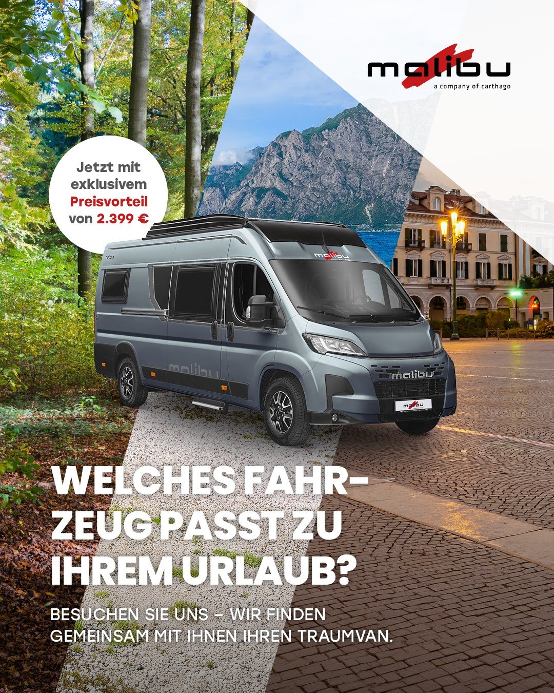 Reisen an einen See oder in die Berge, St&auml;dtetrips oder Camping in der unber&uuml;hrten Natur &ndash; es gibt kein Reiseziel, das Sie mit einem Malibu nicht erreichen k&ouml;nnen. 
Damit Sie den richtigen Malibu f&uuml;r Ihren Urlaubstyp finden,