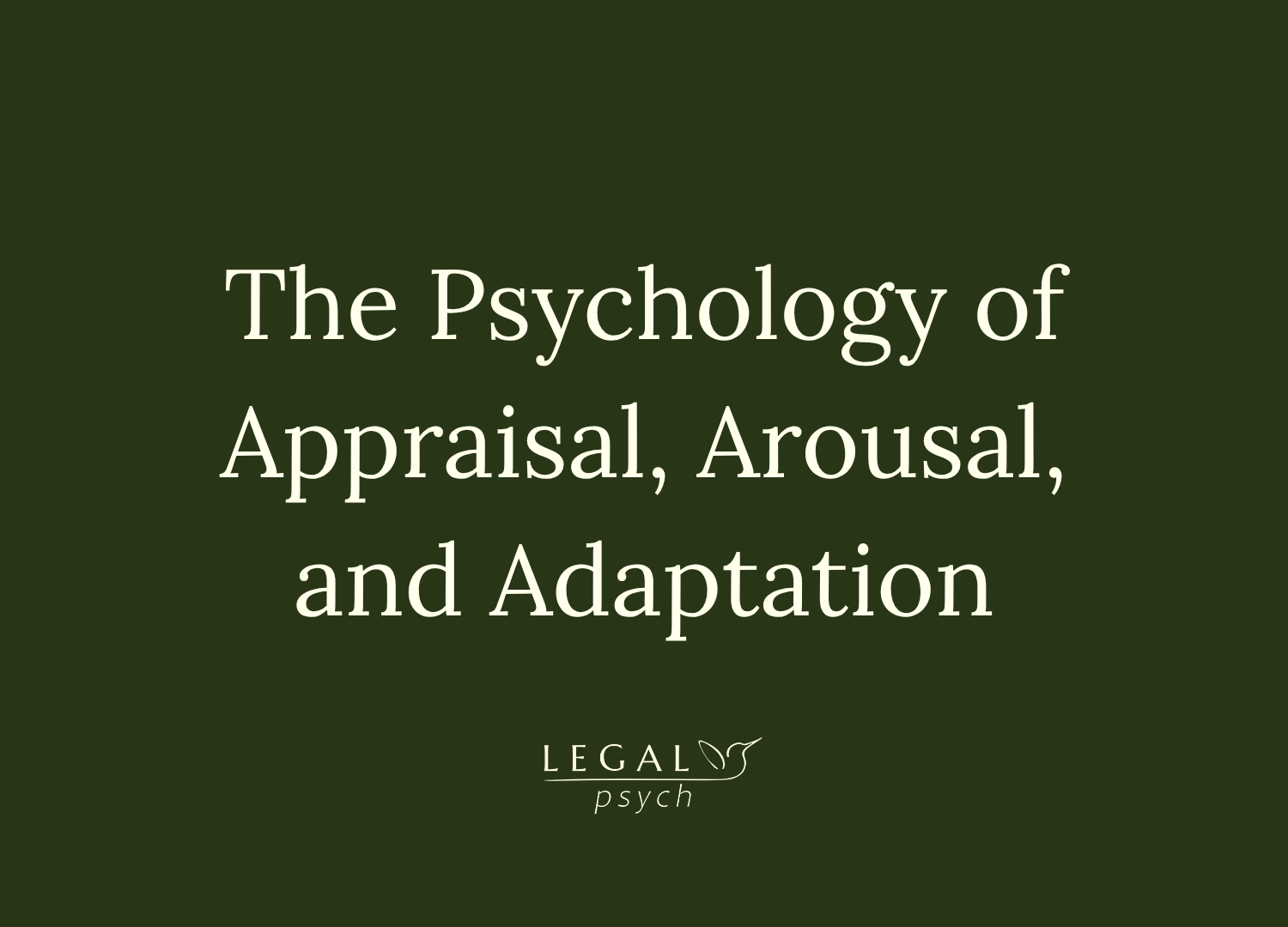The Psychology of Appraisal, Arousal, and Adaptation
