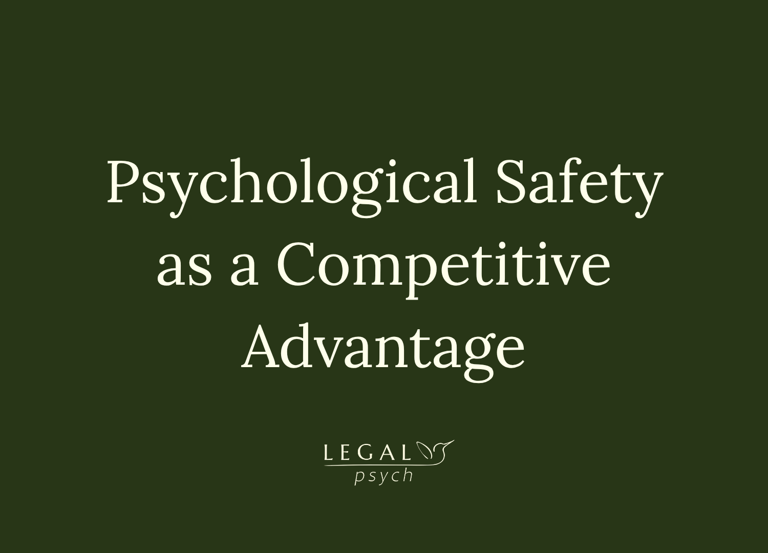 Psychological safety as a competitive advantage