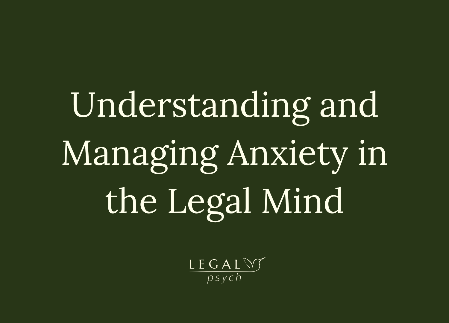 Anxiety Is Our Natural State: Understanding and Managing Anxiety in the Legal Mind