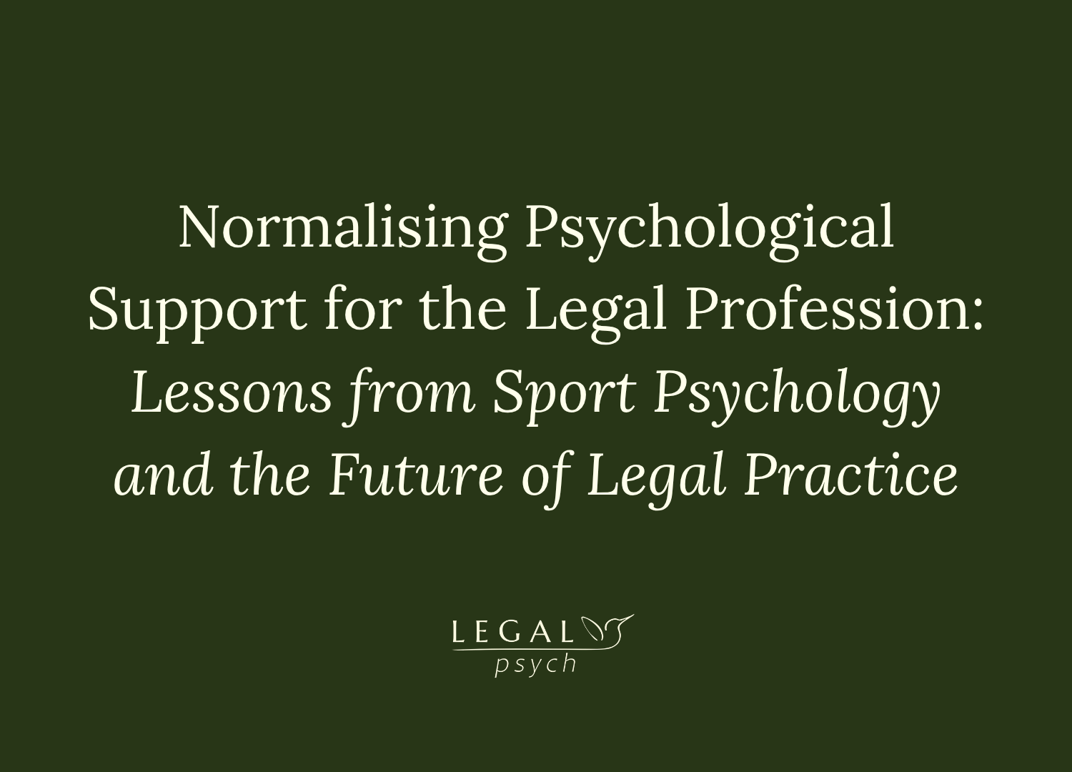 Normalising Psychological Support for the Legal Profession: Lessons from Sport Psychology and the Future of Legal Practice