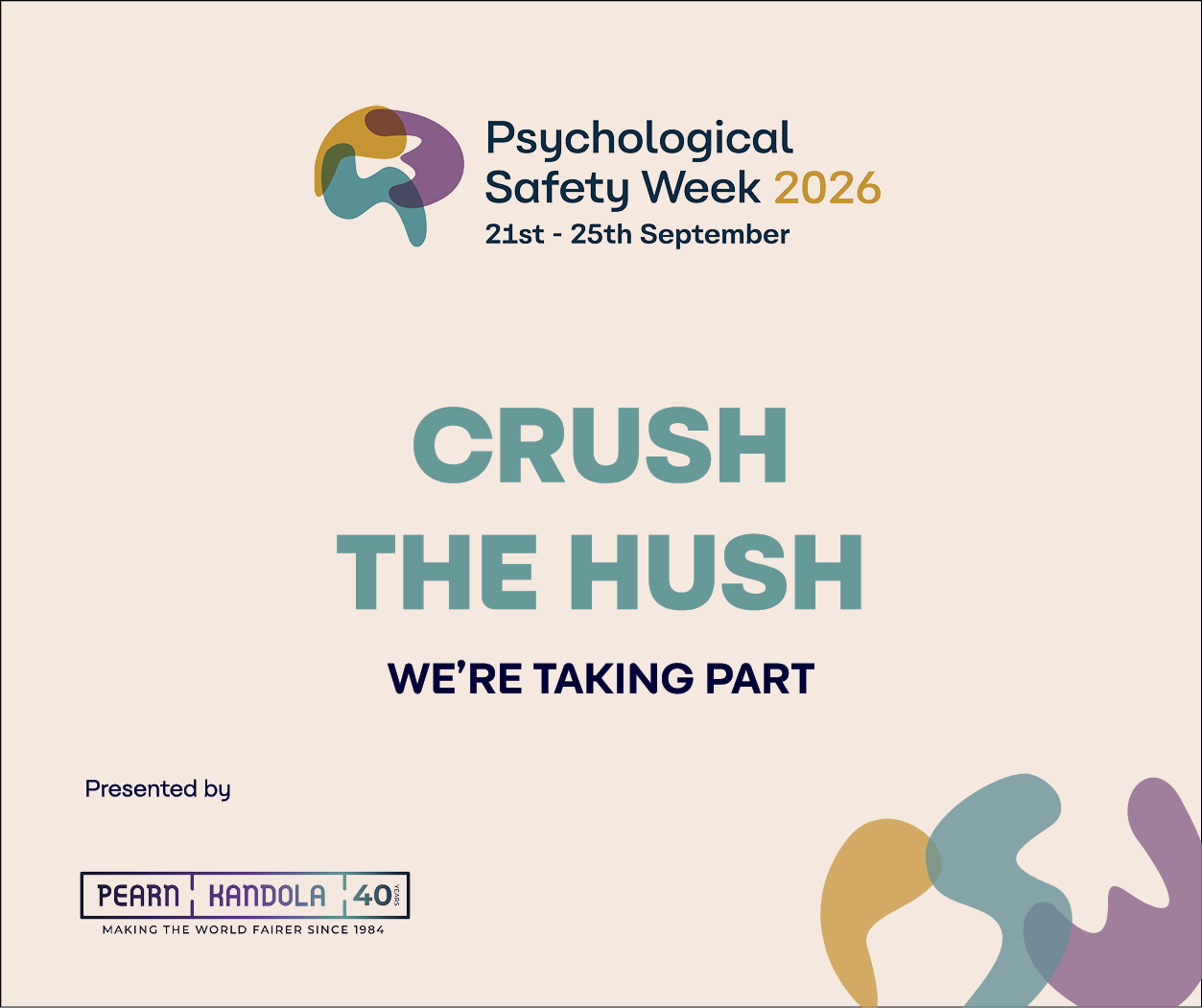 A promotional poster for Psychological Safety Week 2026, taking place from September 21st to 25th. It features colorful abstract shapes and text that reads 'Crush the Hush' and 'We're Taking Part.' The poster includes a logo for Pearman Kandola and a tagline about making the world fairer since 1984.