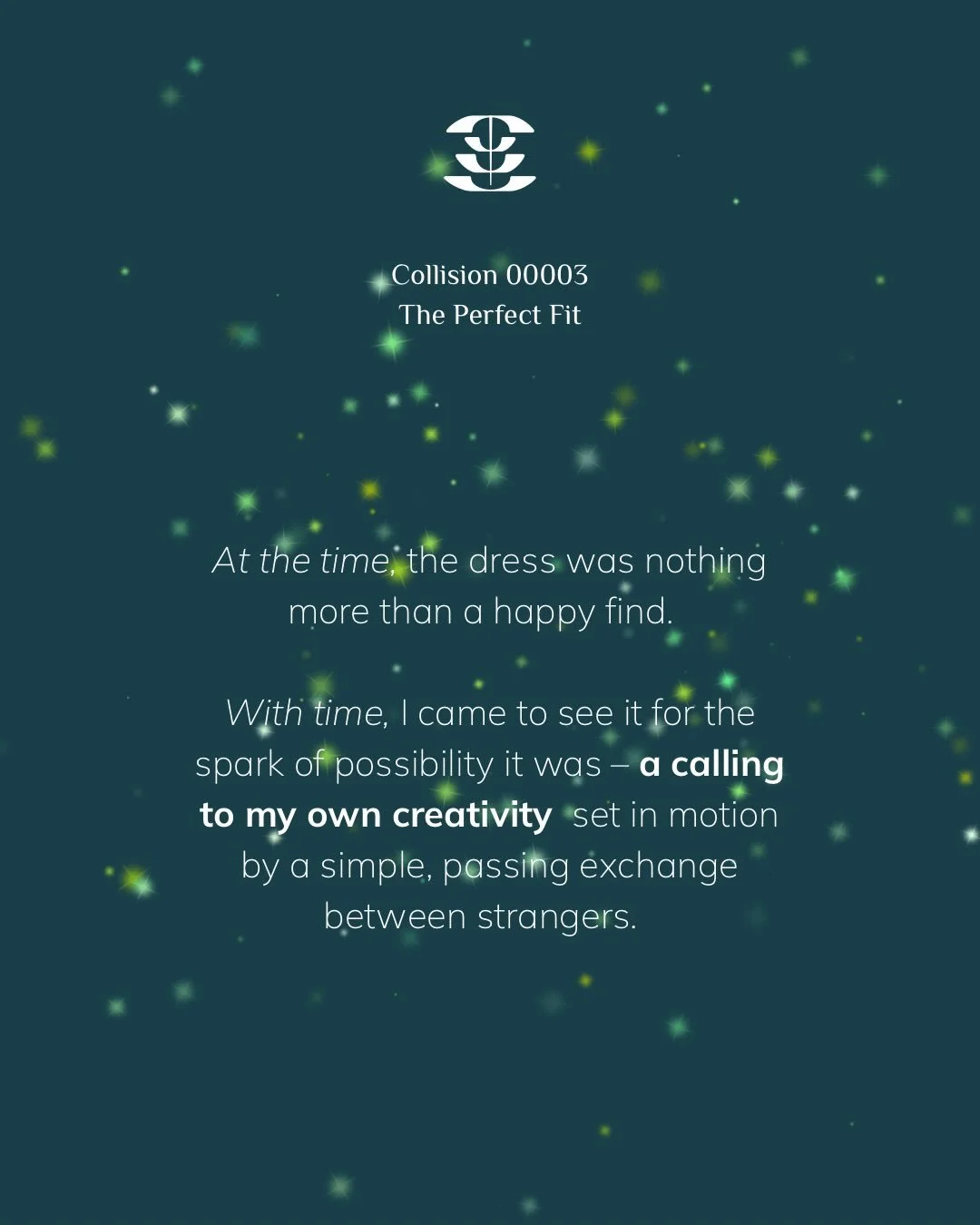 Collisions are the unplanned moments that make travel matter. 

They could be a conversation that shifts something, a stranger who becomes a mirror, a place that hands you a piece of yourself you didn&rsquo;t even know was missing. 

Each impact reve