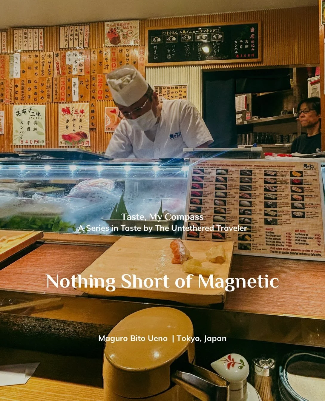 Taste, My Compass | A Series in Taste by The Untethered Traveler
Nothing Short of Magnetic
Maguro Bito Ueno | Tokyo, Japan

When I first walked past Maguro Bito Ueno, there was already a small crowd of people queueing out front.&nbsp; A quick peek in