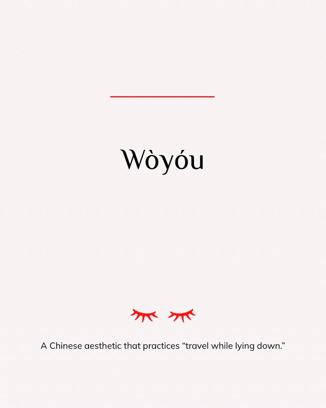 Last year in Seoul I came across the Chinese travel practice, w&ograve;y&oacute;u. 

Travel while lying down isn&rsquo;t just a posture. It&rsquo;s a philosophy that among other things allows us to see even with our eyes closed all the places of our 