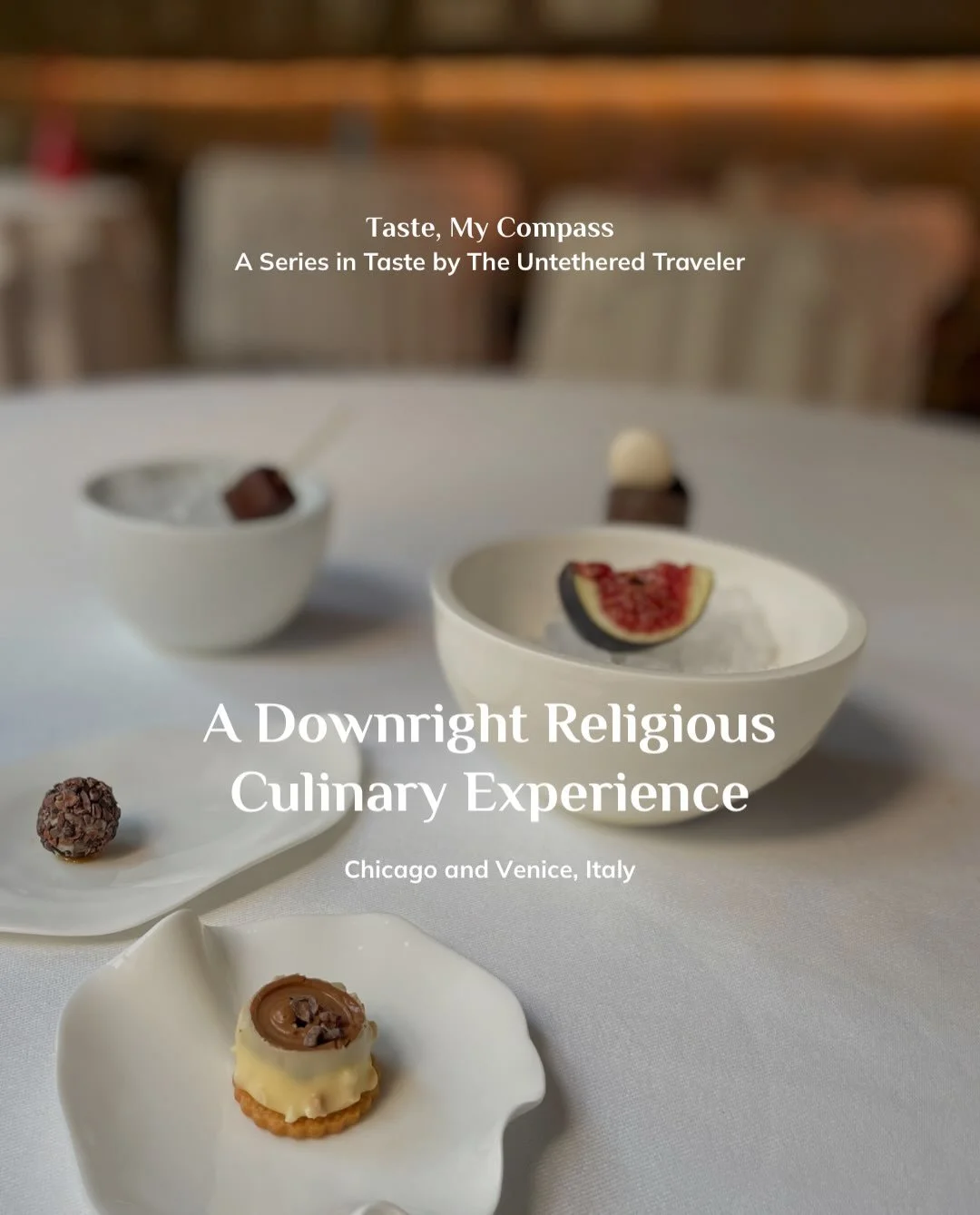 Taste, My Compass
A Series in Taste by The Untethered Traveler
A Downright Religious Culinary Experience
The Fig | Chicago &amp; Venice, Italy

This past week, I was enjoying what I suspected would be the last of the season&rsquo;s ripe Black Mission
