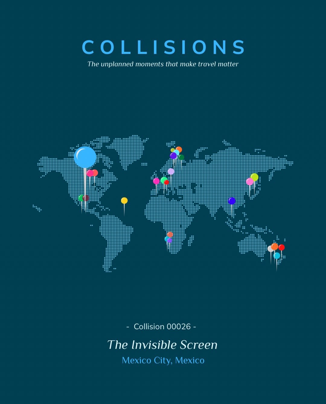 COLLISION 00026: The Invisible Screen
Mexico City, Mexico

I had only been seated a few minutes at Quintonil&rsquo;s chef counter in Mexico City when the empty barstool to my right was pulled out and a young man slid in next to me.&nbsp; As he was ge