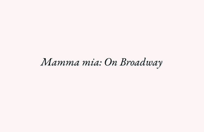 “mamma mia: on broadway”