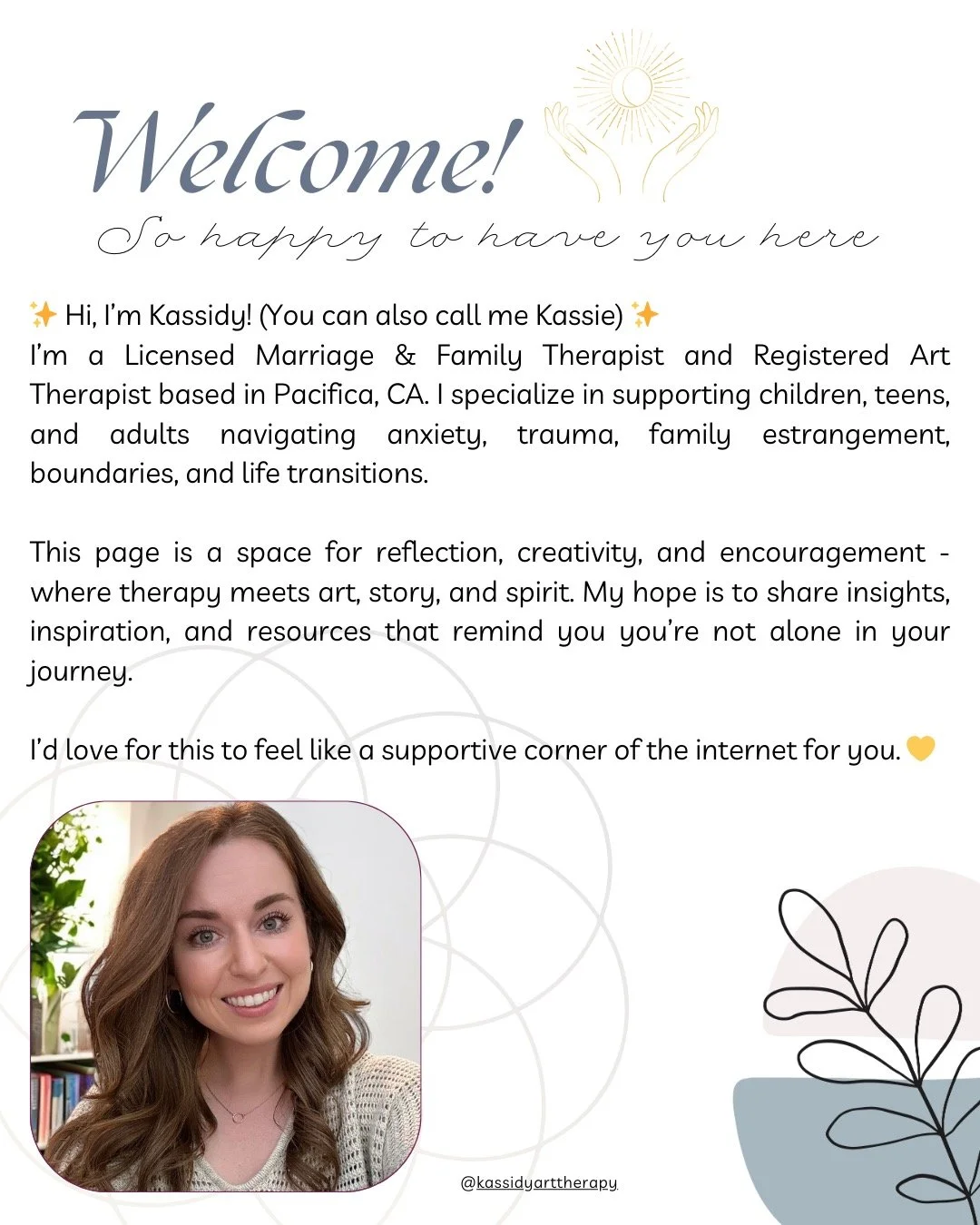 ✨ Welcome ✨
I&rsquo;m Kassidy, a Licensed Marriage &amp; Family Therapist &amp; Registered Art Therapist in Pacifica, CA. My practice is rooted in creativity, connection, and compassion.

I support children, teens, and adults navigating anxiety, trau