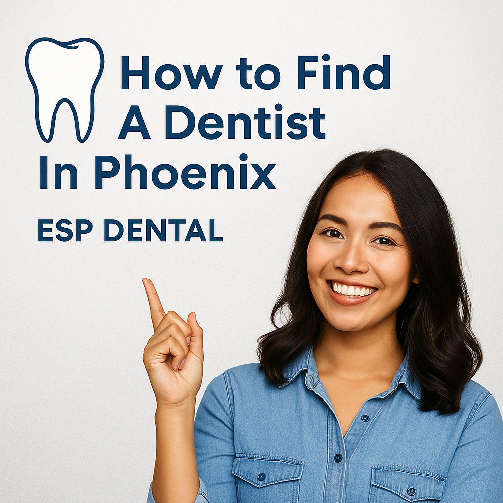 How to Find a Good Dentist in Phoenix — A Helpful Guide for Every Smile