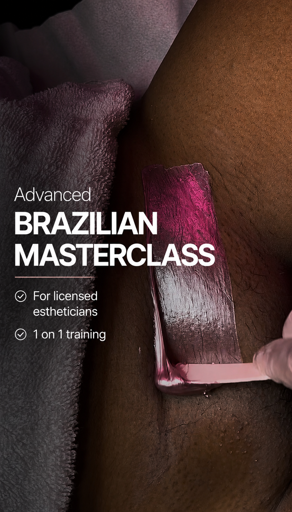 Advanced Brazilian wax training 1 on 1 (IN PERSON)