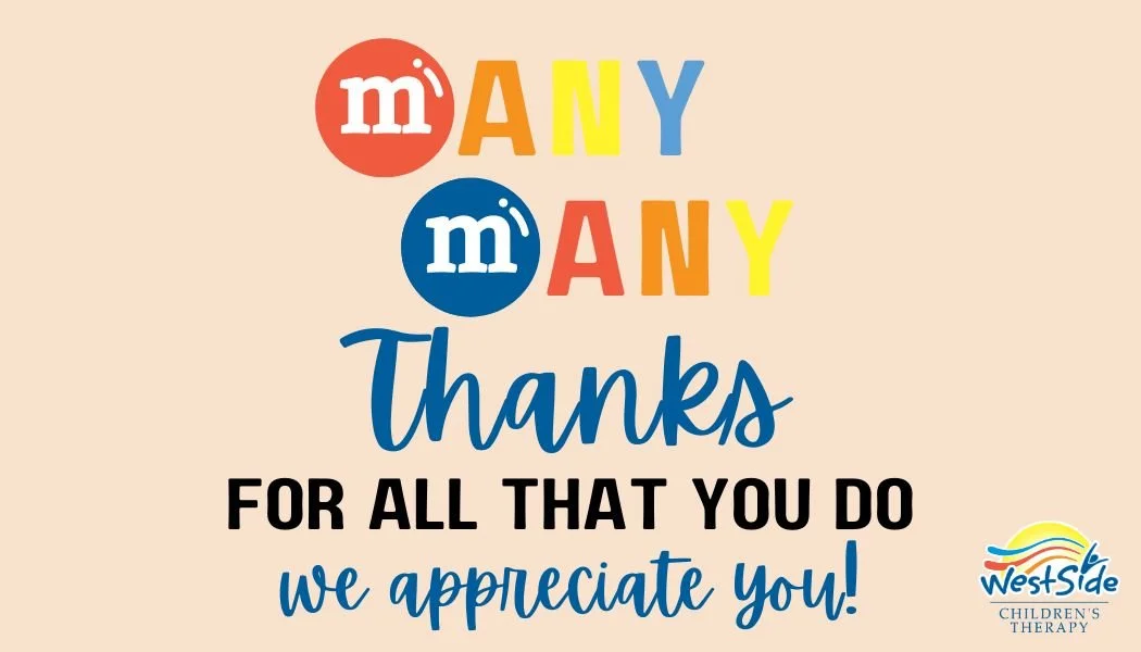 Thank you message from WestSide Children's Therapy. The text says 'Many thanks for all that you do, we appreciate you!'
