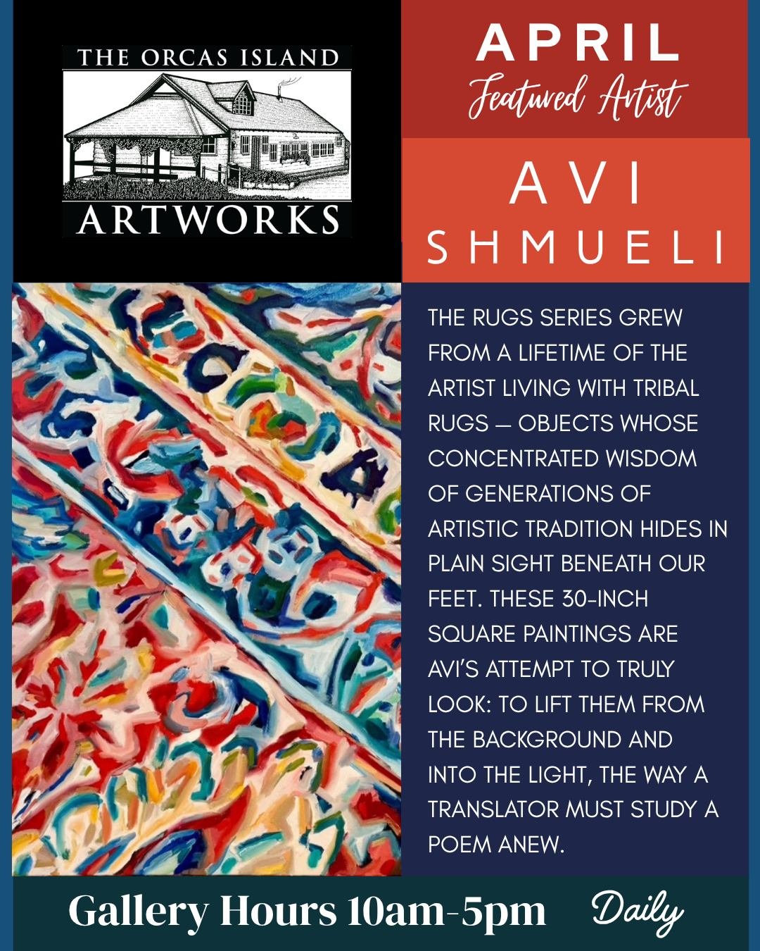 Our April Featured Artist is Avi Shmueli. Avi's series of paintings are inspired by a lifetime of living with tribal rugs: generations of artistic tradition and cultural wisdom under our very feet. Come view Avi's work on our Feature Wall at Orcas is