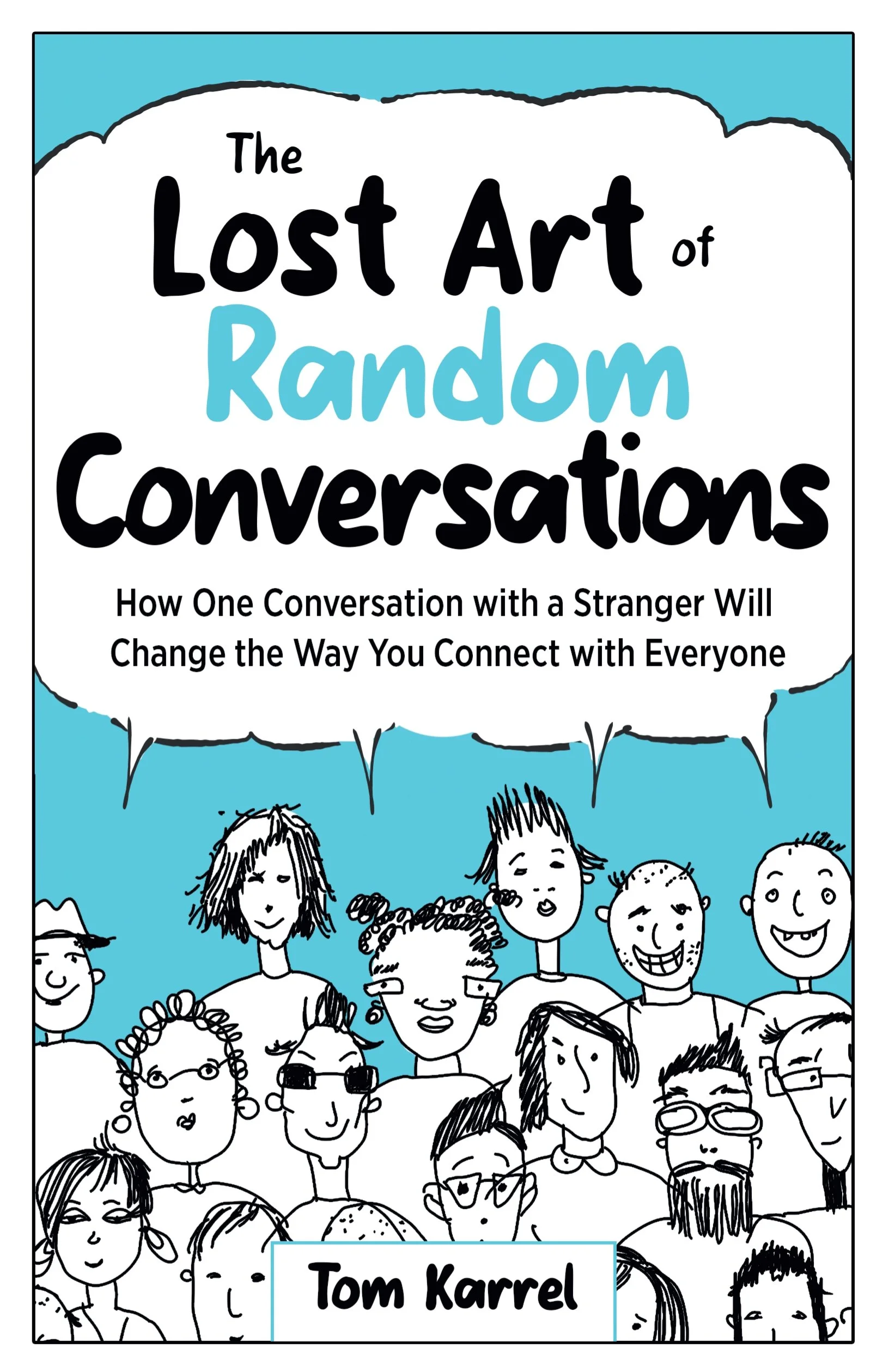 Book - The Lost Art of Random Conversations: How One Conversation with a Stranger Will Change the Way You Connect with Everyone