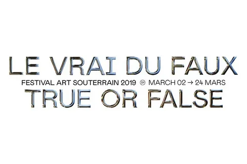 Le Vrai du Faux - Festival Art Souterrain