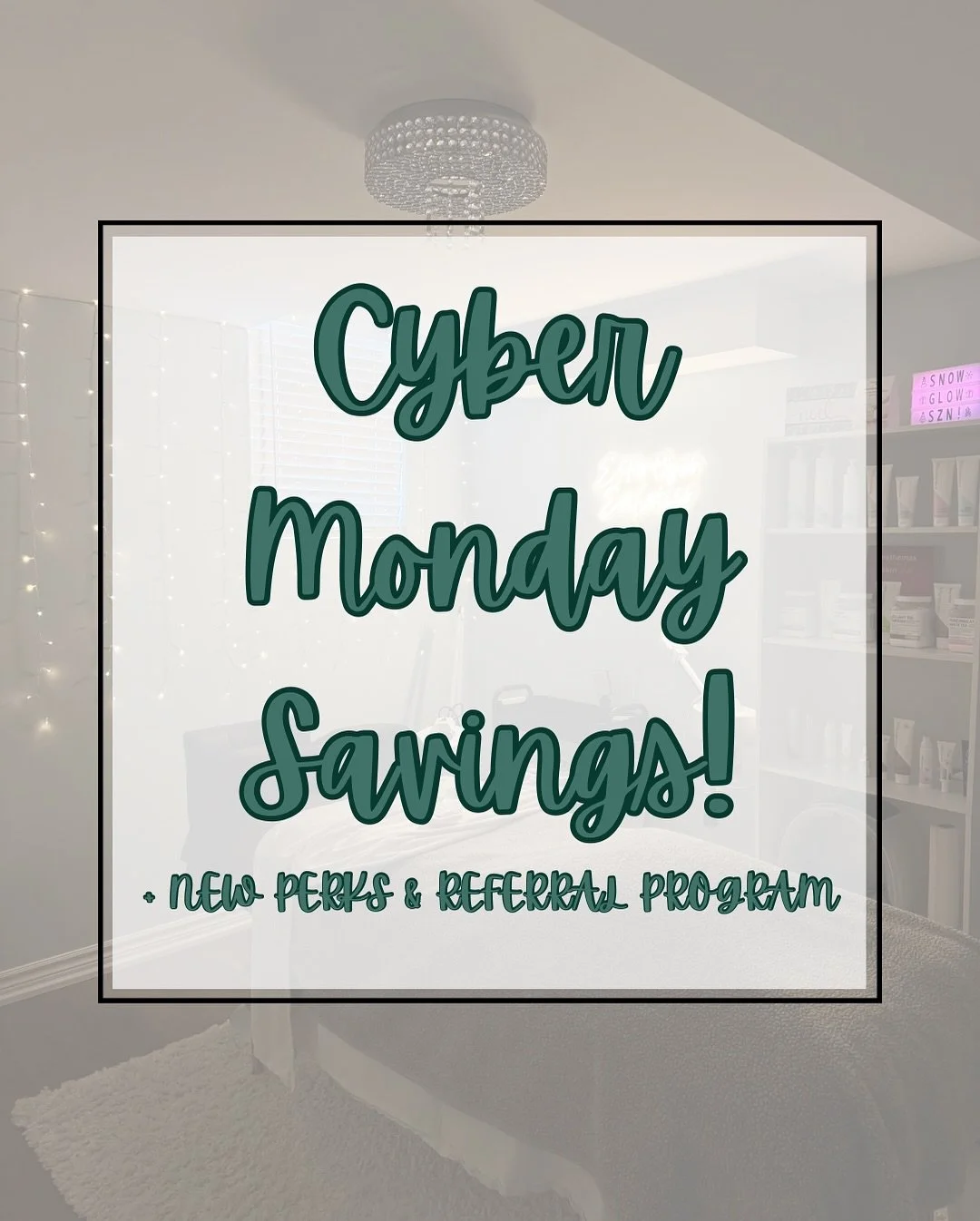 Cyber Monday Deals 🤑

I&rsquo;m so excited to offer these AMAZING Cyber Monday Deals for you guys to take advantage of before the holidays. 

Starting Monday December 1 to Monday December 8, book to save:

$25 OFF FACIALS 
✨ $95 Luxe Facials (reg. $