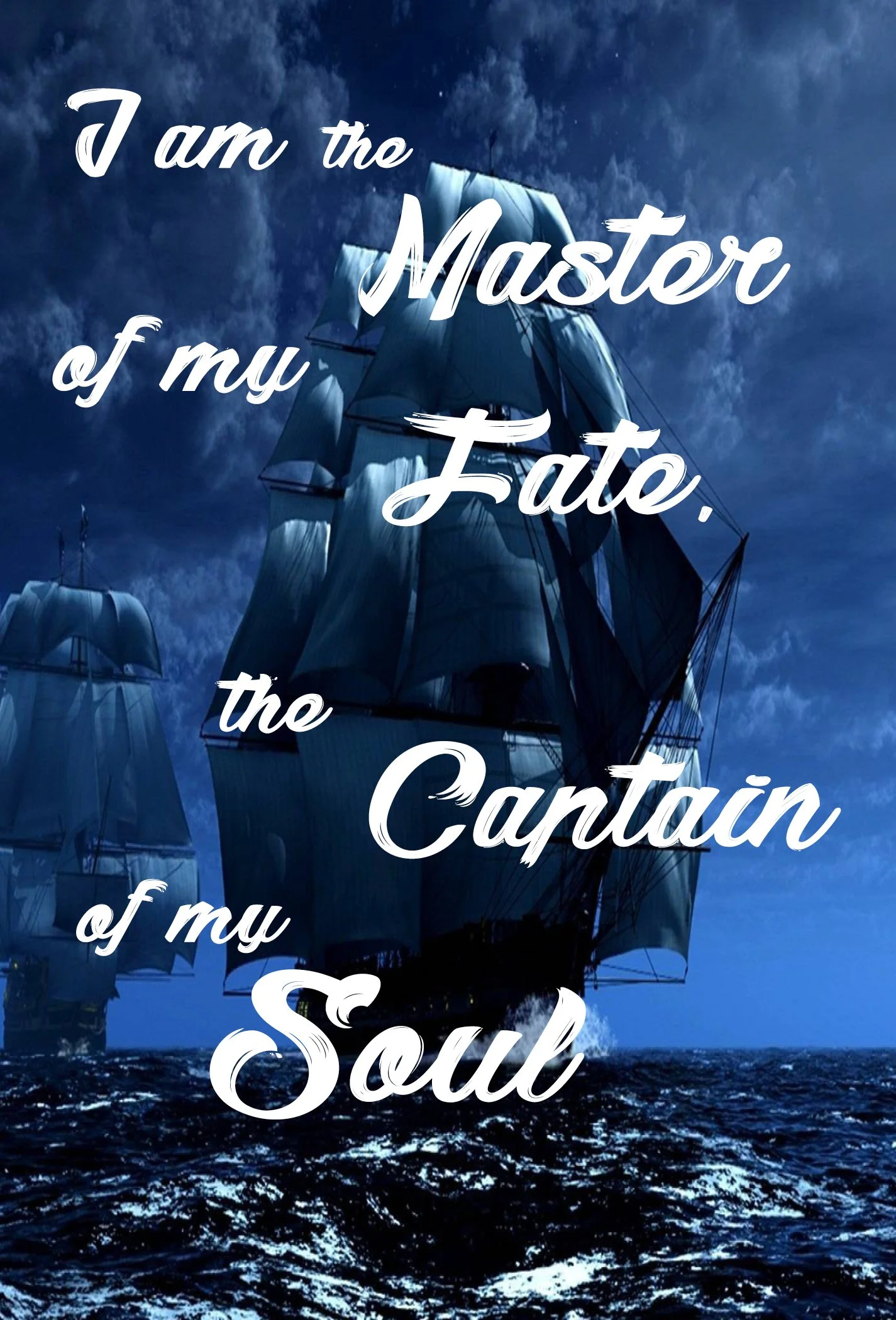 I AM The Master of My Fate The Captain of my Soul #600