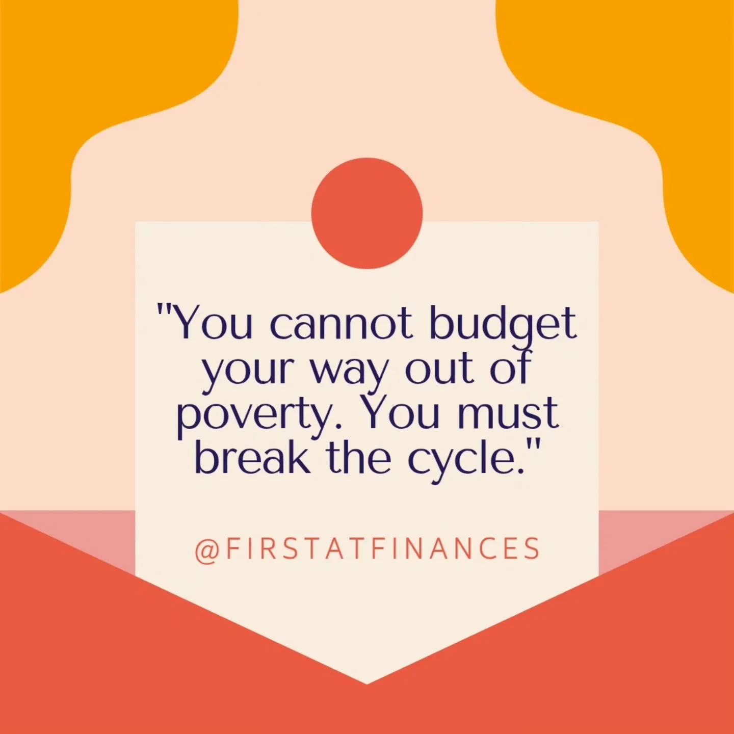 A budget does NOT break the cycle of systemic poverty. However, it is a tool that can be used to empower you to advocate for what you need. A budget is a financial empowerment plan of action. A budget is the cornerstone of my work with clients - it o